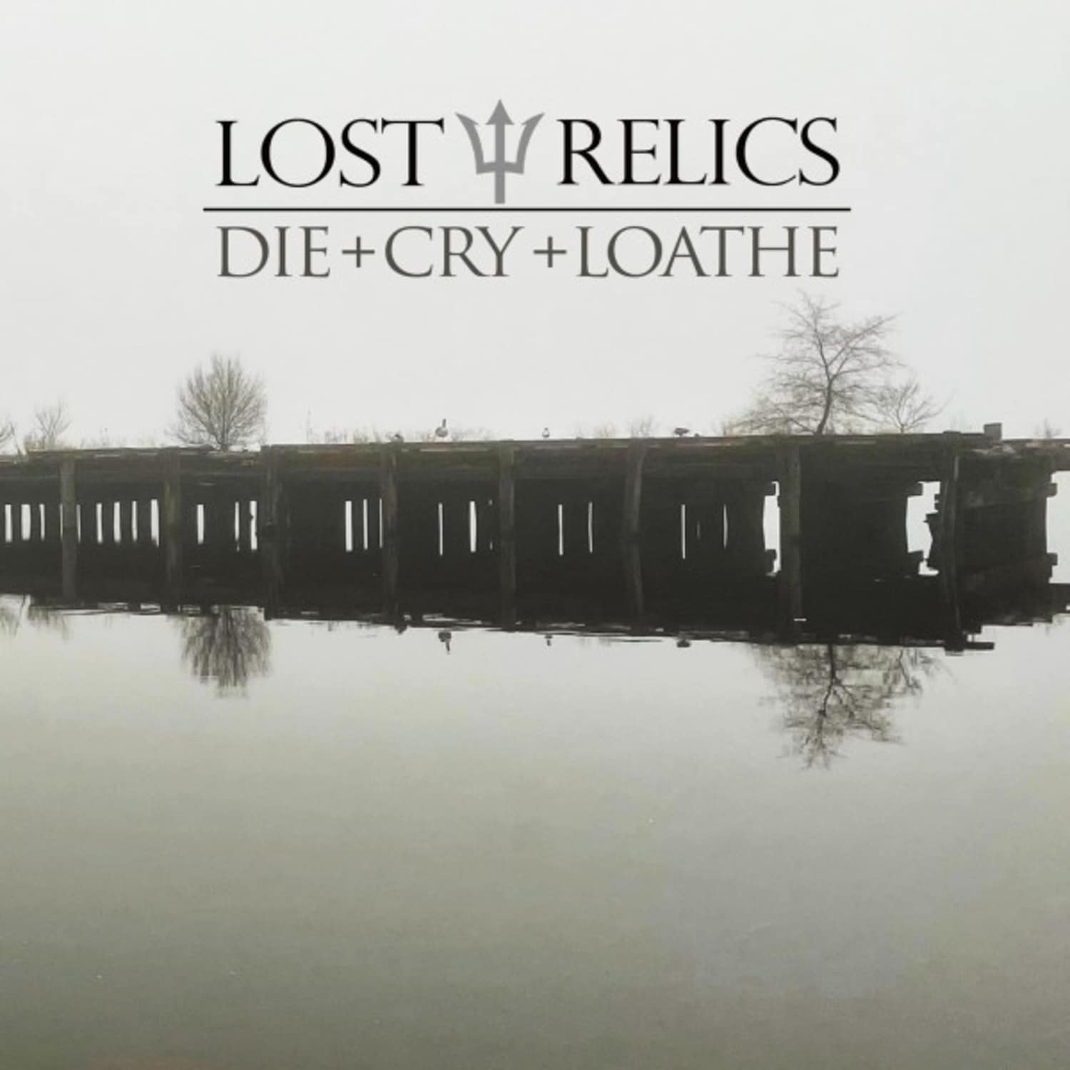 Lost Relics - DIE + CRY + LOATHE 