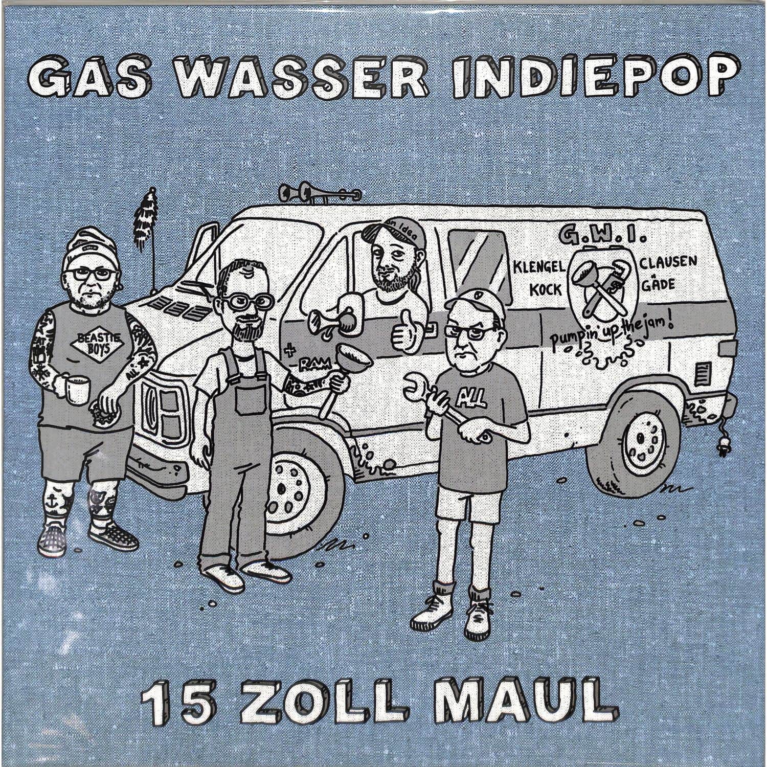 Gas Wasser Indiepop - 15 ZOLL MAUL 