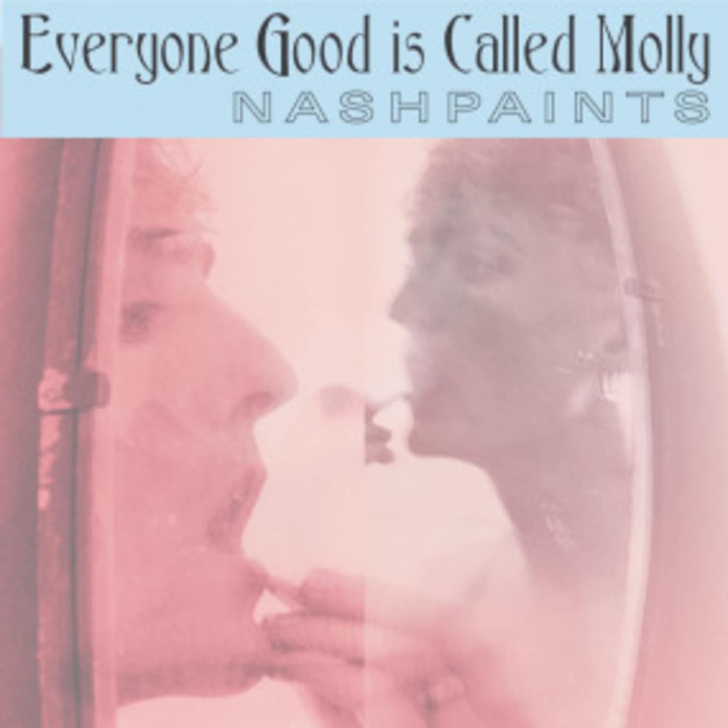 Nashpaints - EVERYONE GOOD IS CALLED MOLLY