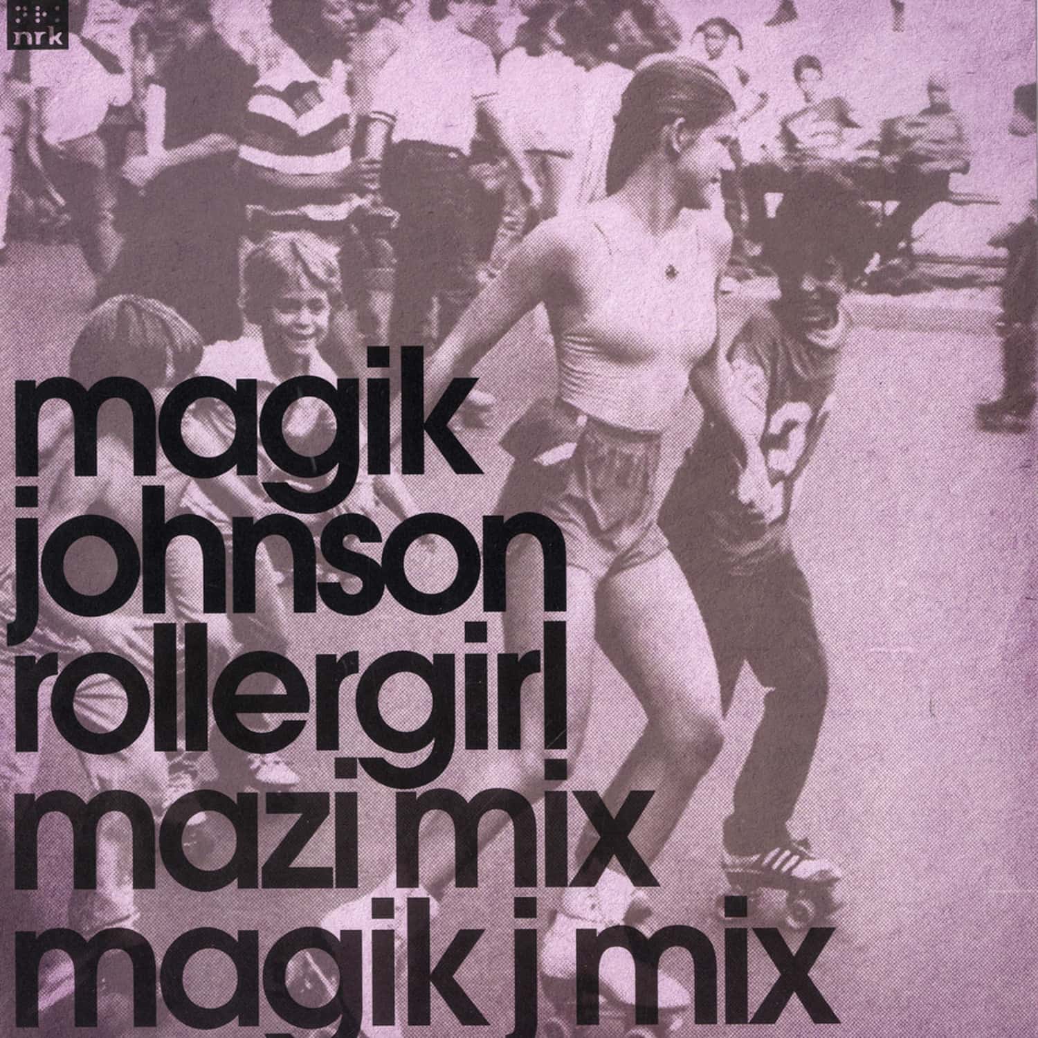 Magik Johnson - ROLLERGIRL / MAZI & MAGIK J MIXES