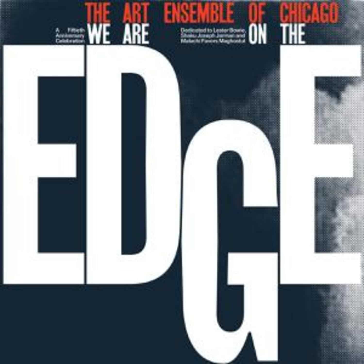 Art Ensemble Of Chicago - WE ARE ON THE EDGE: A 50TH ANNIVERSARY CELEBRATION 