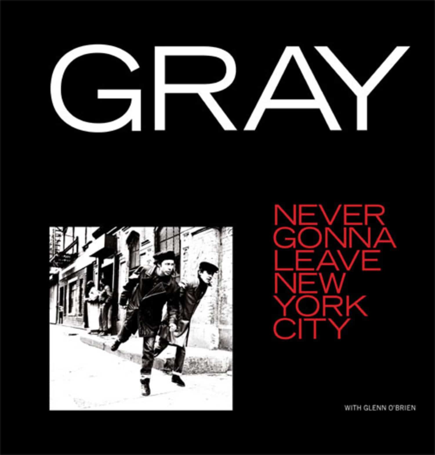 Gray - NEVER GONNA LEAVE NEW YORK CITY