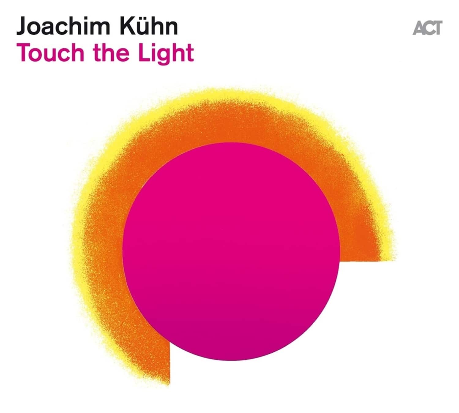 Joachim Khn - TOUCH THE LIGHT 