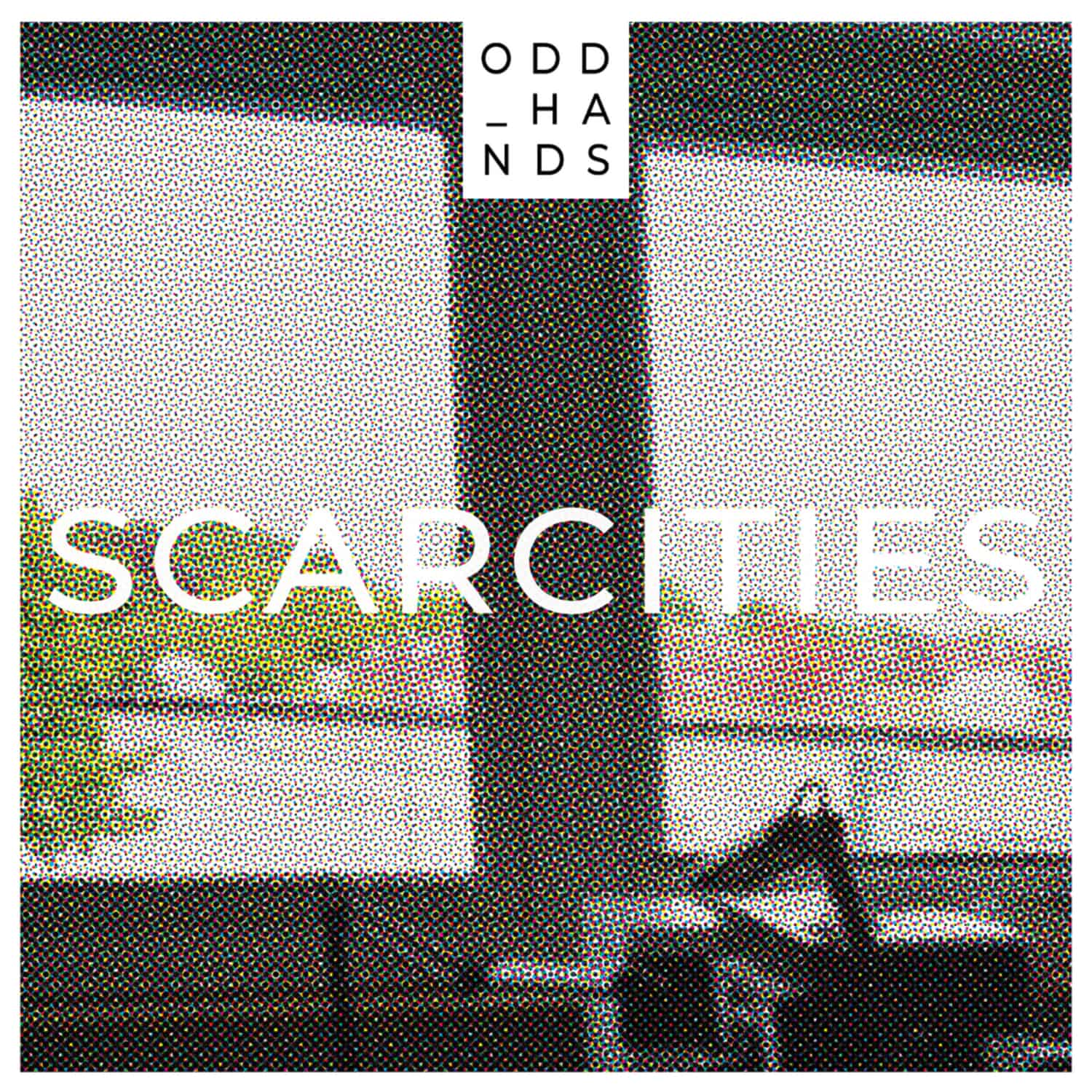 Odd Hands - SCARCITIES 