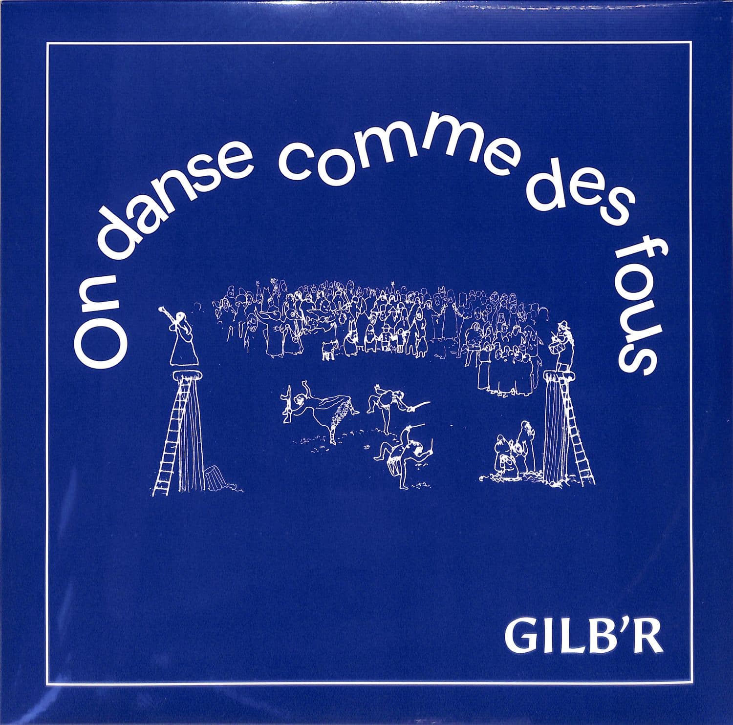 Gilb R - On Danse Comme Des Fous 