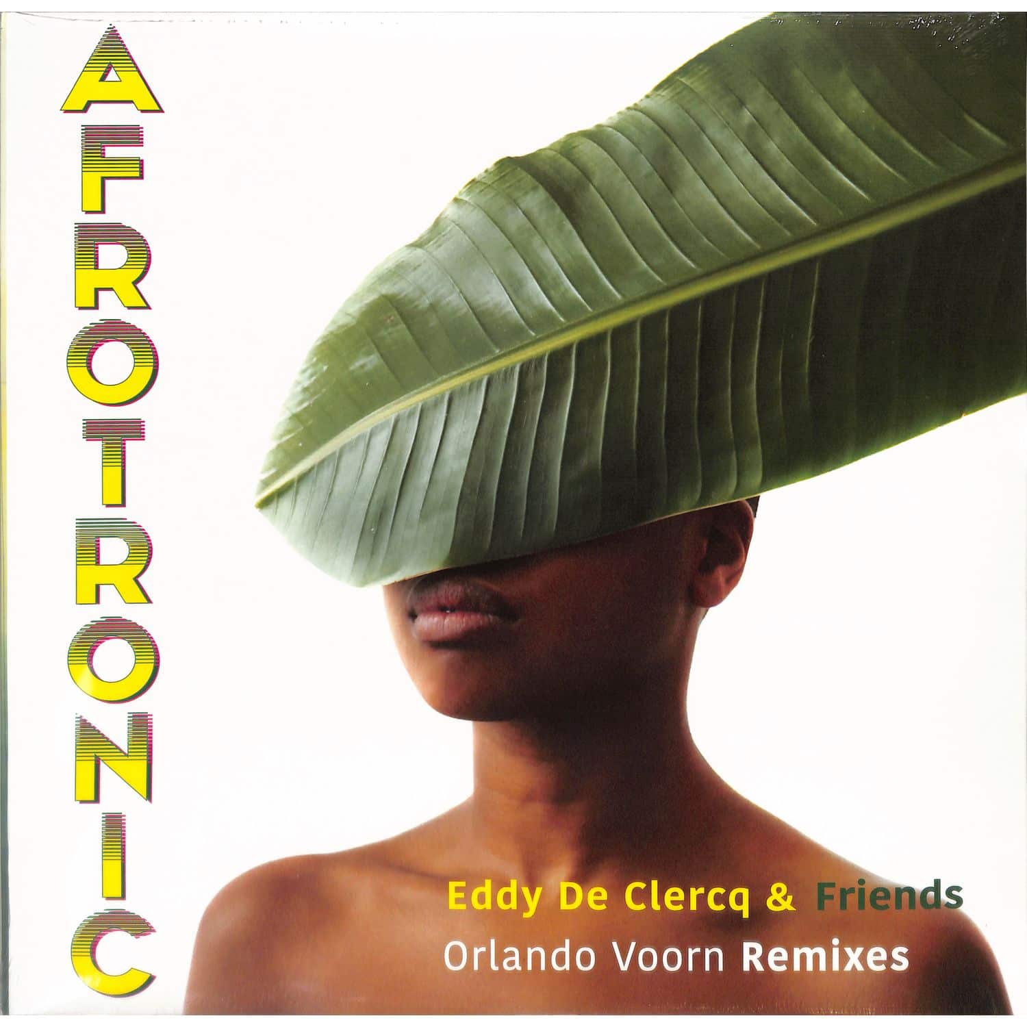 Eddy De Clercq & Friends - AFROTRONIC - ORLANDO VOORN REMIXES