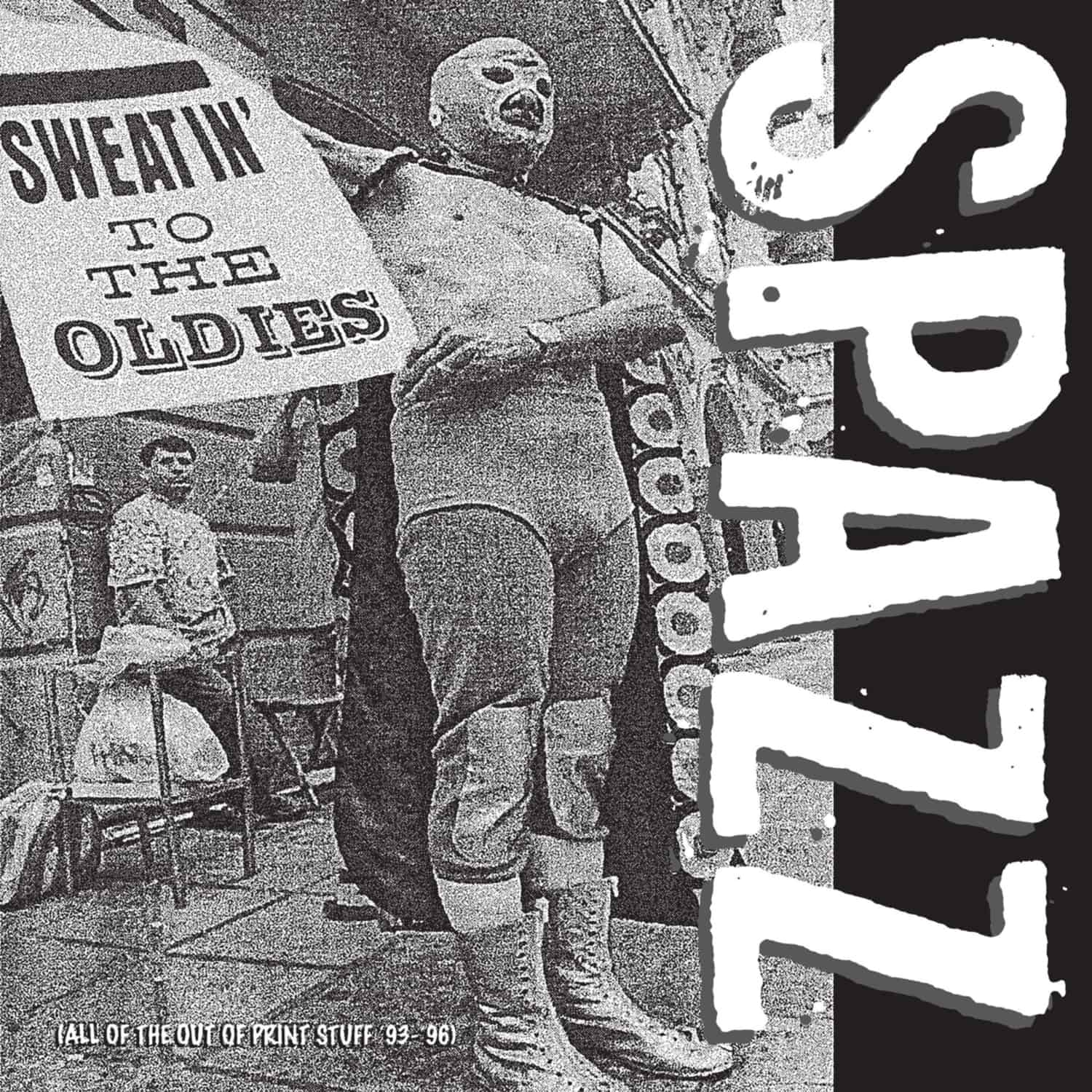 Spazz - SWEATIN TO THE OLDIES 