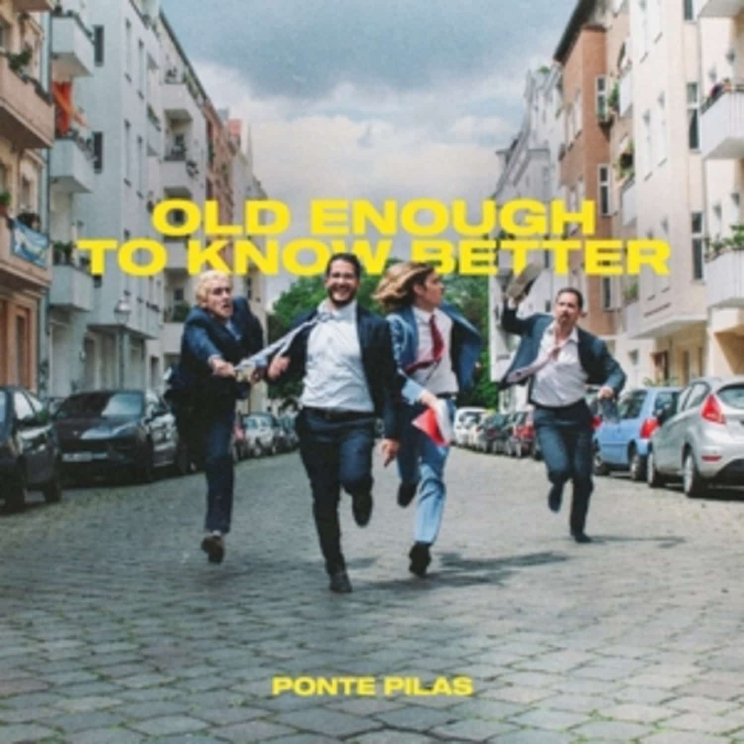 Ponte Pilas - OLD ENOUGH TO KNOW BETTER 