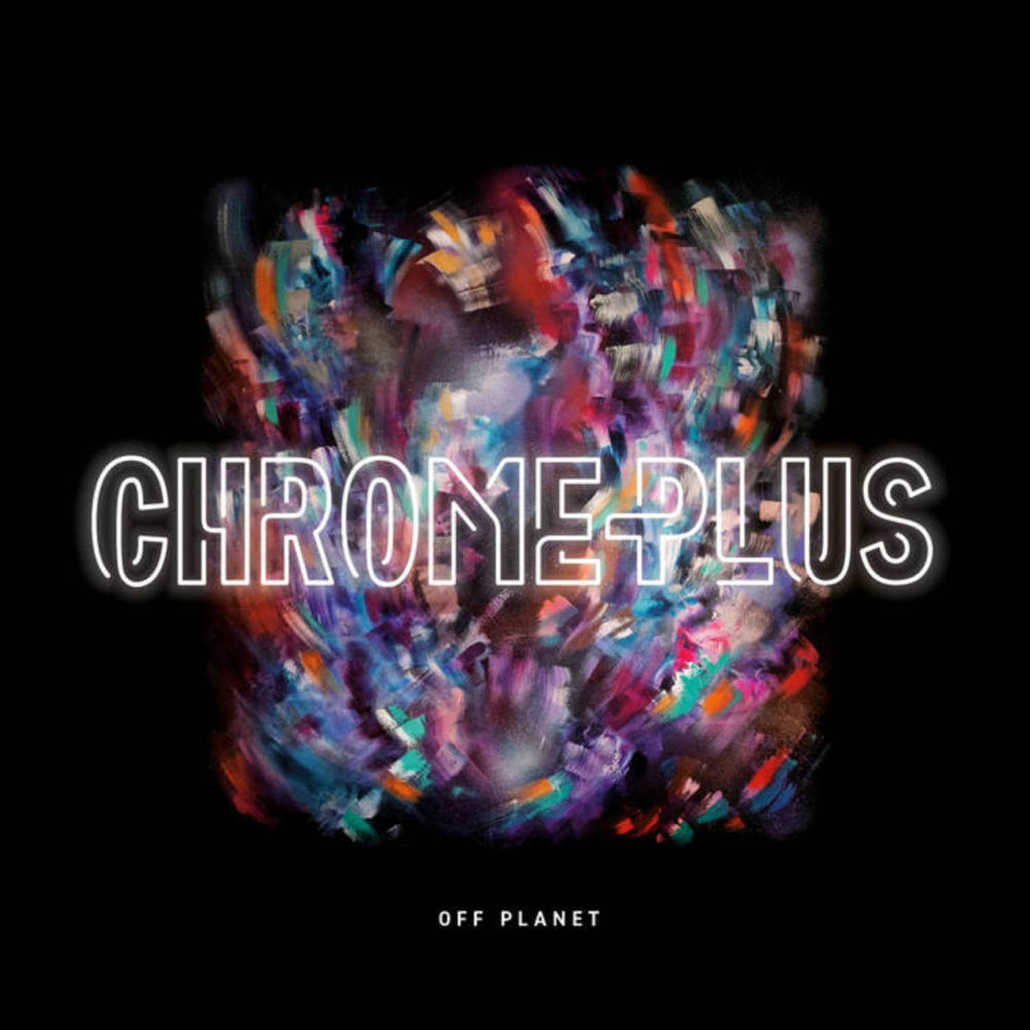 Chromeplus - OFF PLANET 