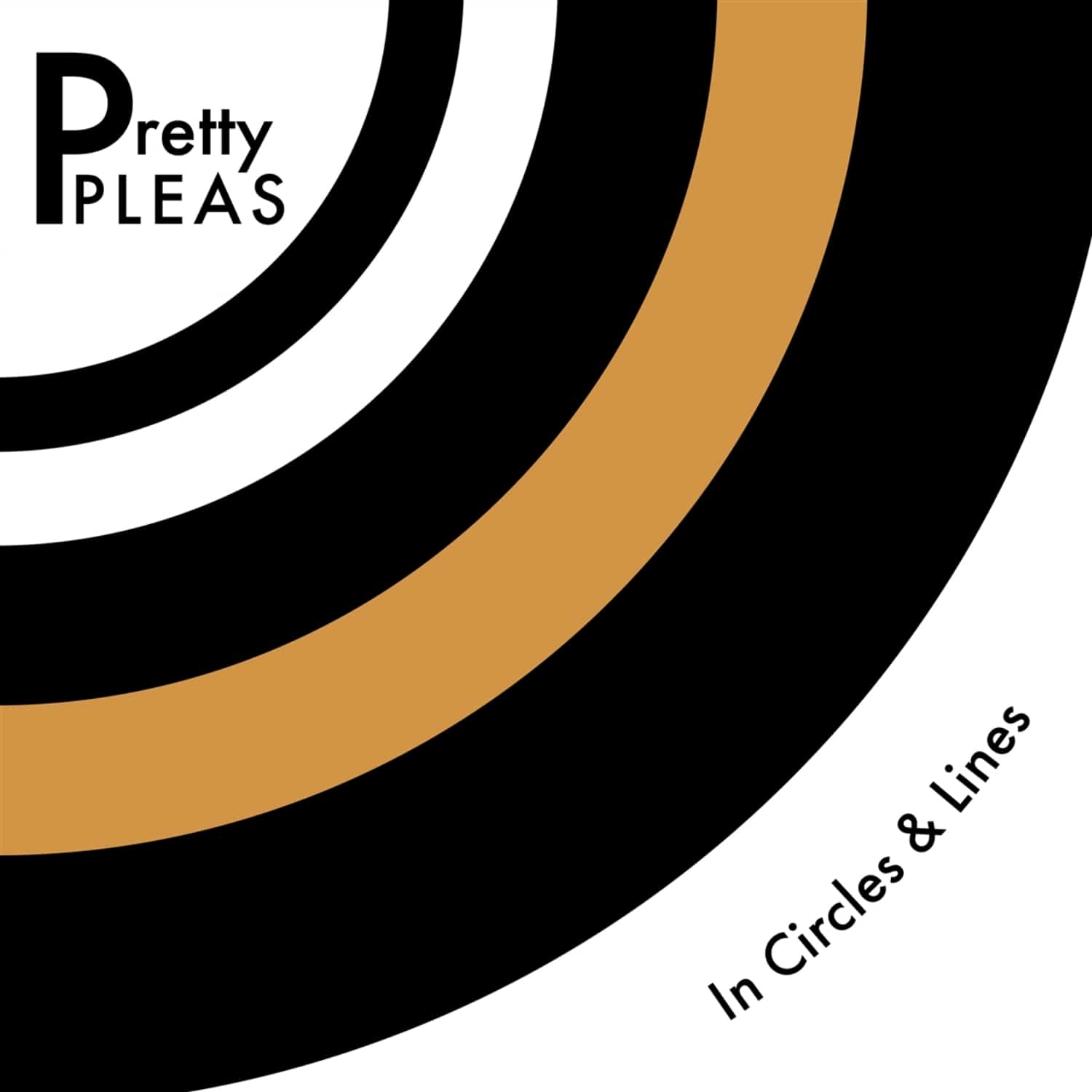 Pretty Pleas - IN CIRCLES AND LINES 