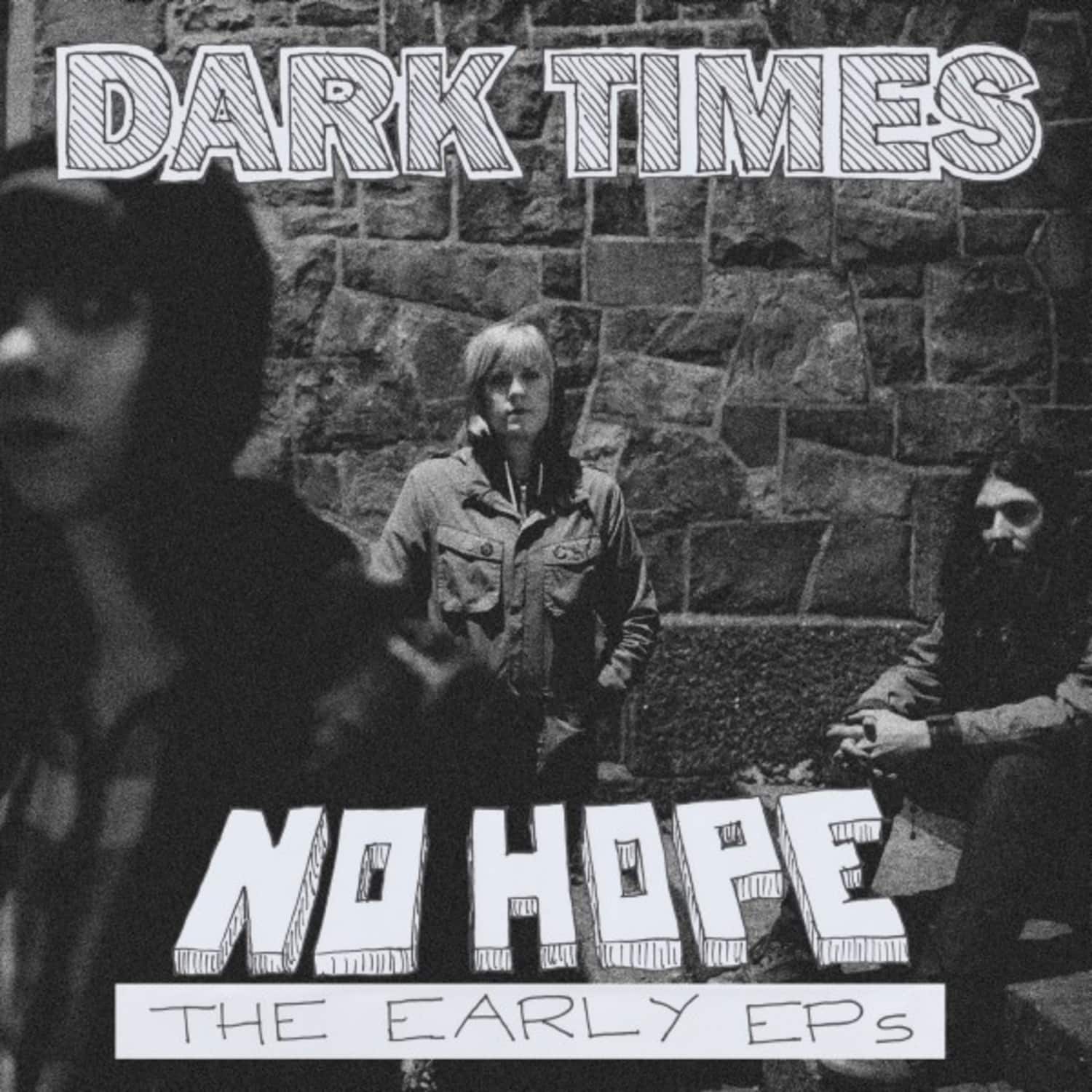 Dark Times - NO HOPE / THE EARLY EPS 