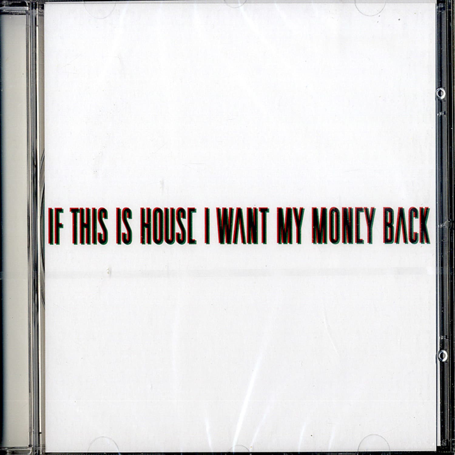 Various - IF THIS IS HOUSE I WANT MY MONEY BACK 