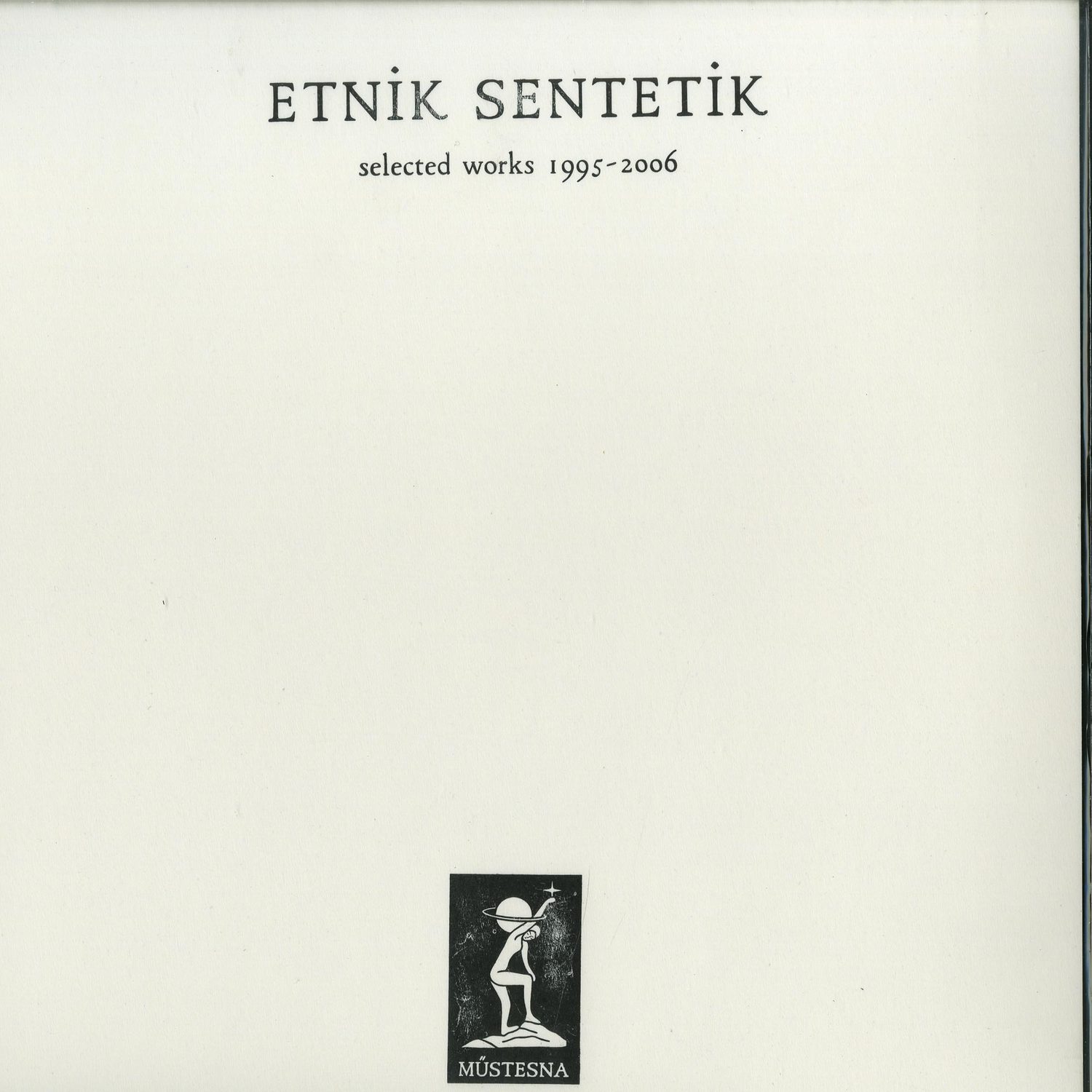 Etnik Sentetik - SELECTED WORKS 1995-2006 