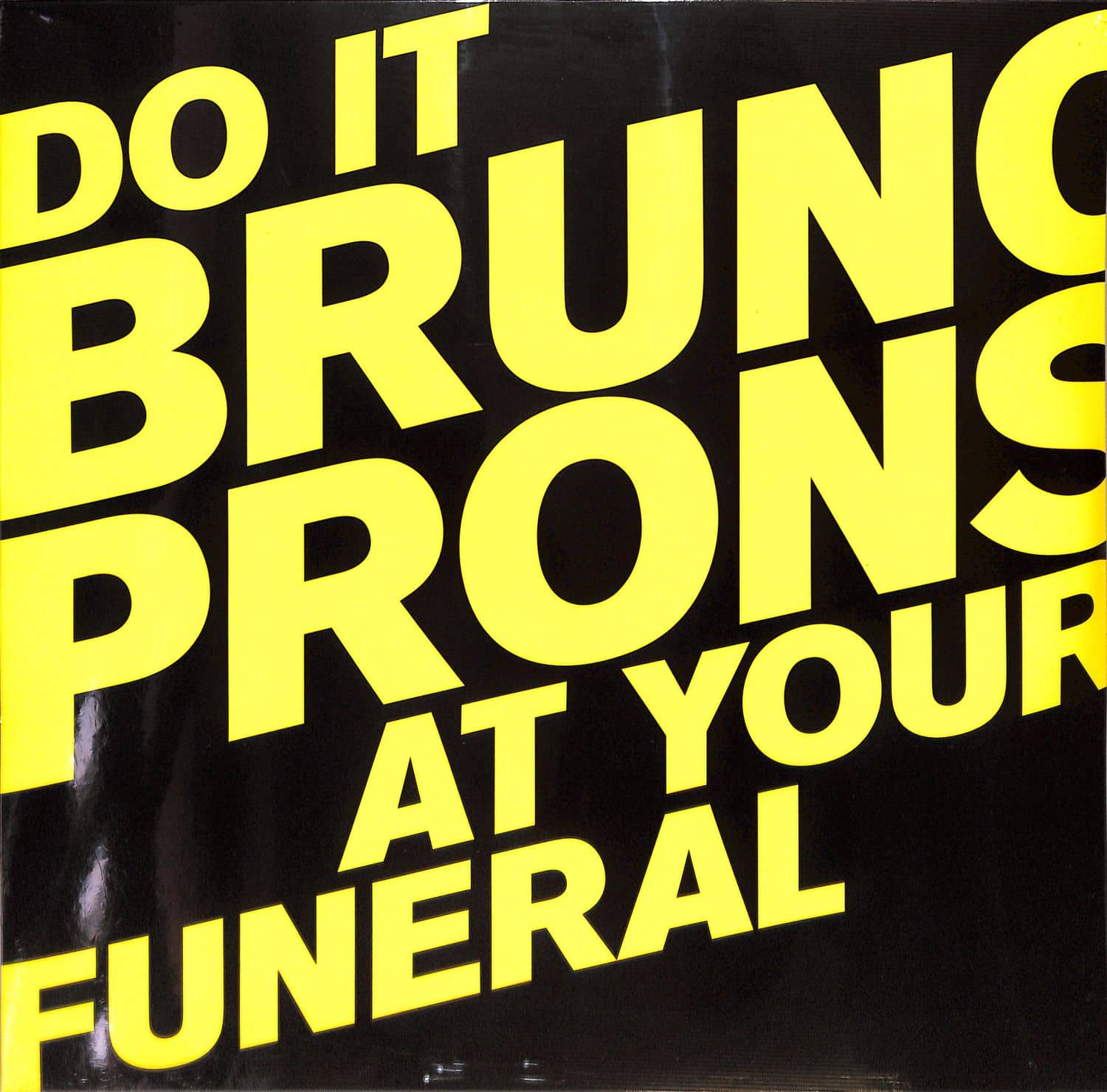 Bruno Pronsato - DO IT AT YOUR FUNERAL 
