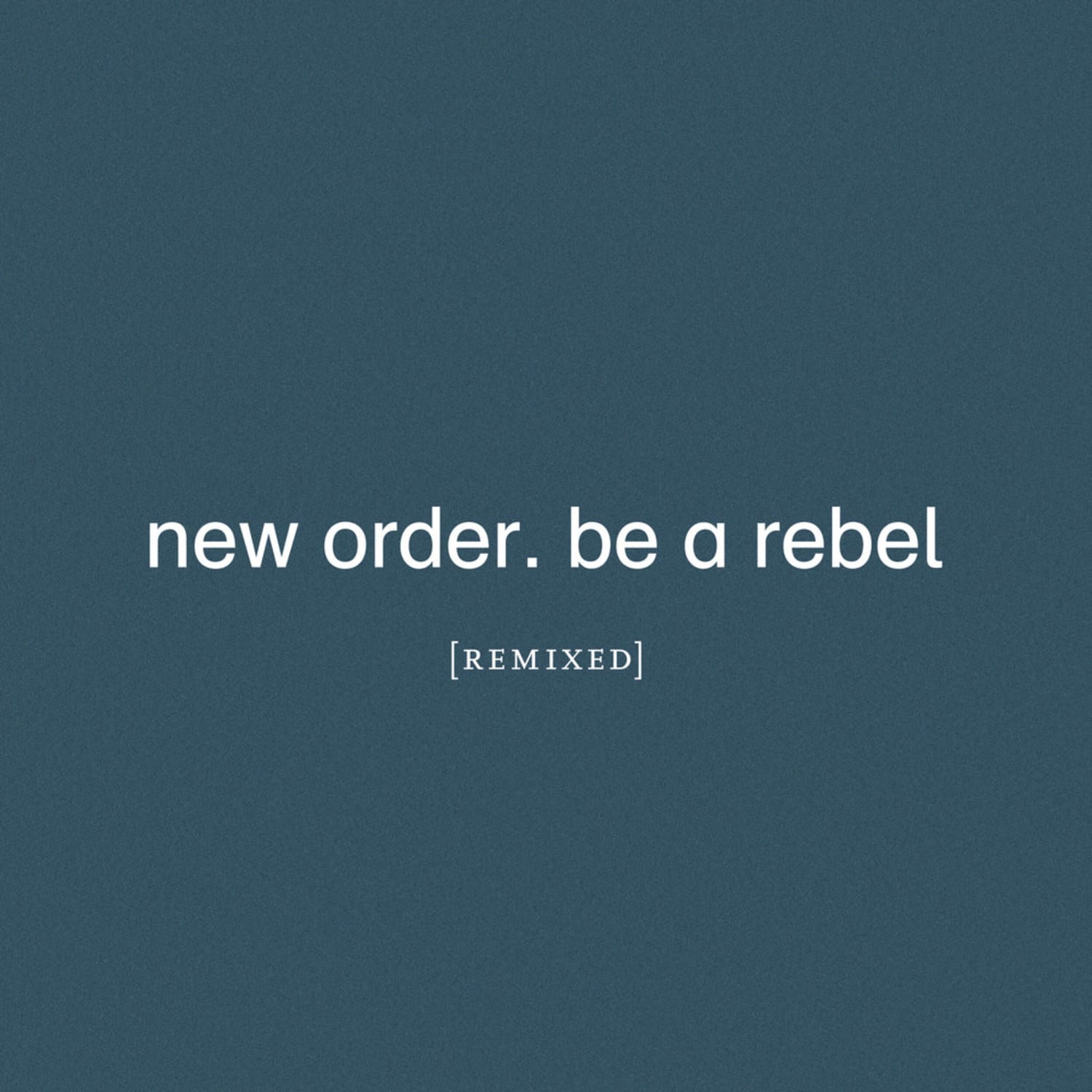 New Order - BE A REBEL REMIXED 