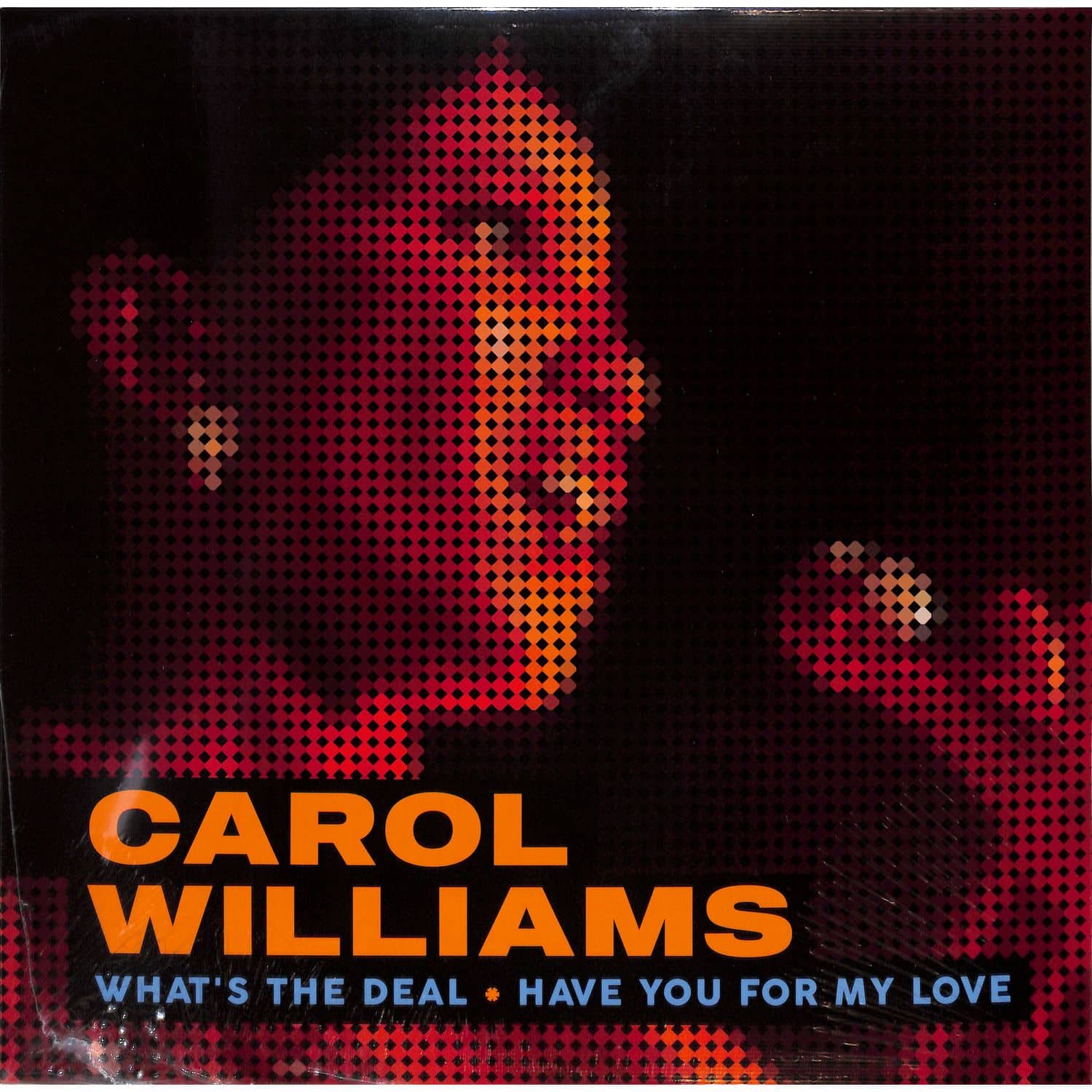 Carol Williams - WHATS THE DEAL / HAVE YOU FOR MY LOVE