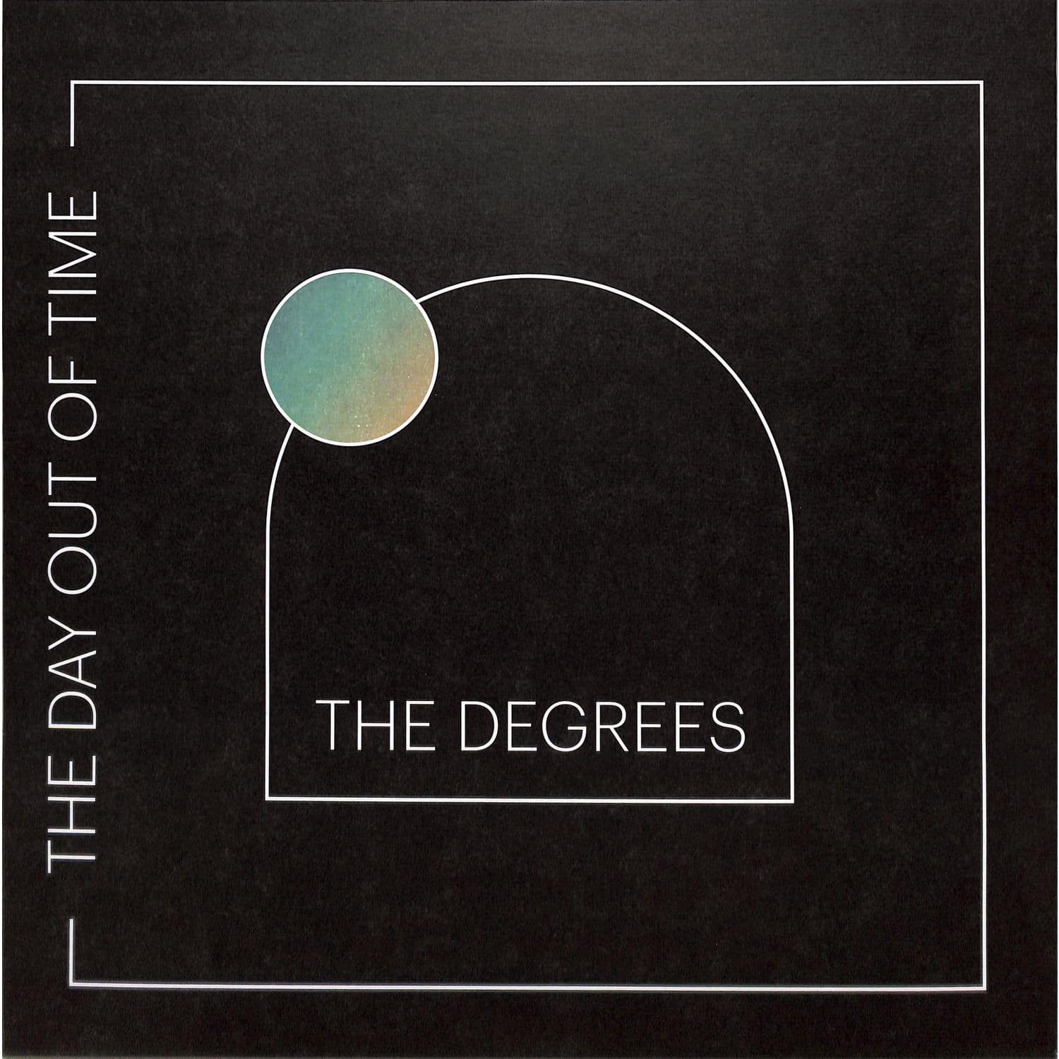 The Degrees - THE DAY OUT OF TIME 