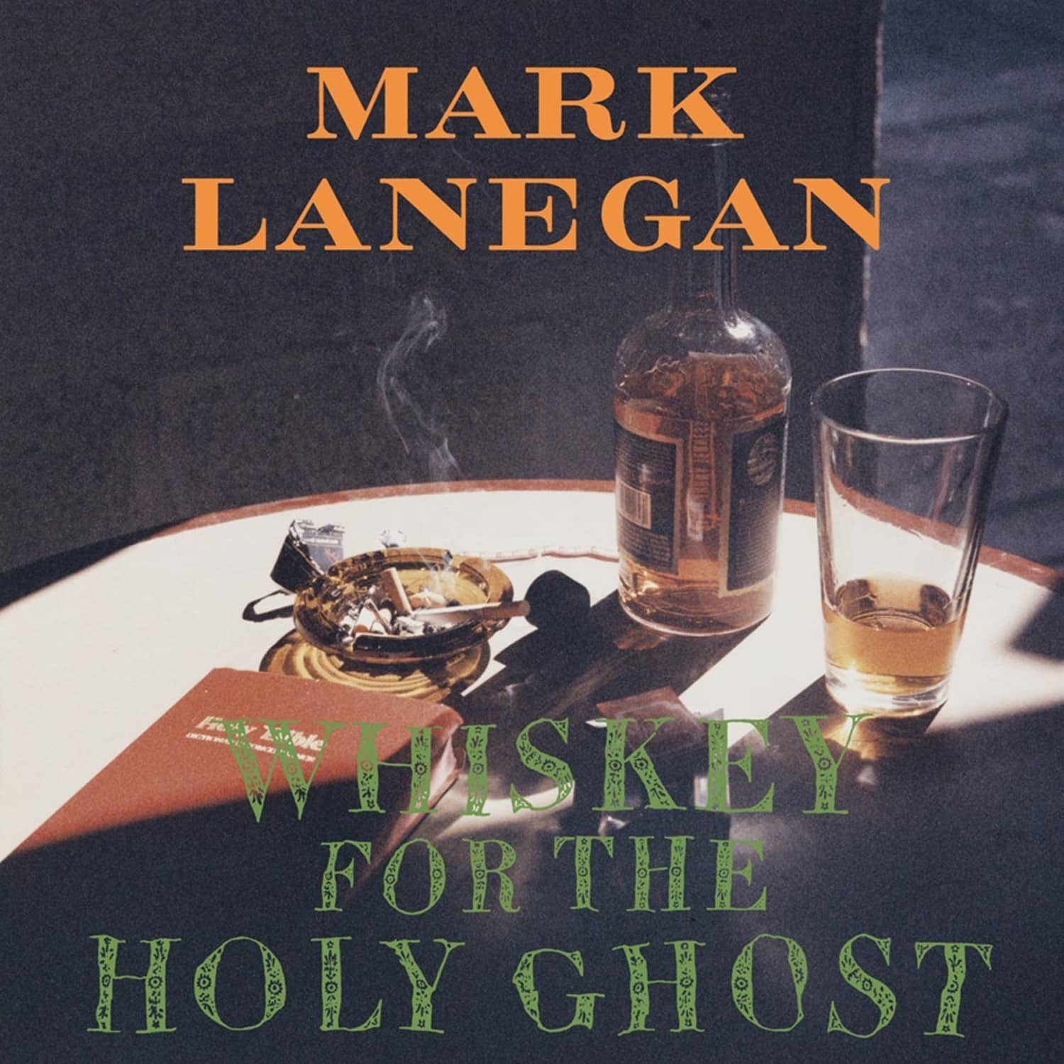 Mark Lanegan - WHISKEY FOR THE HOLY GHOST 