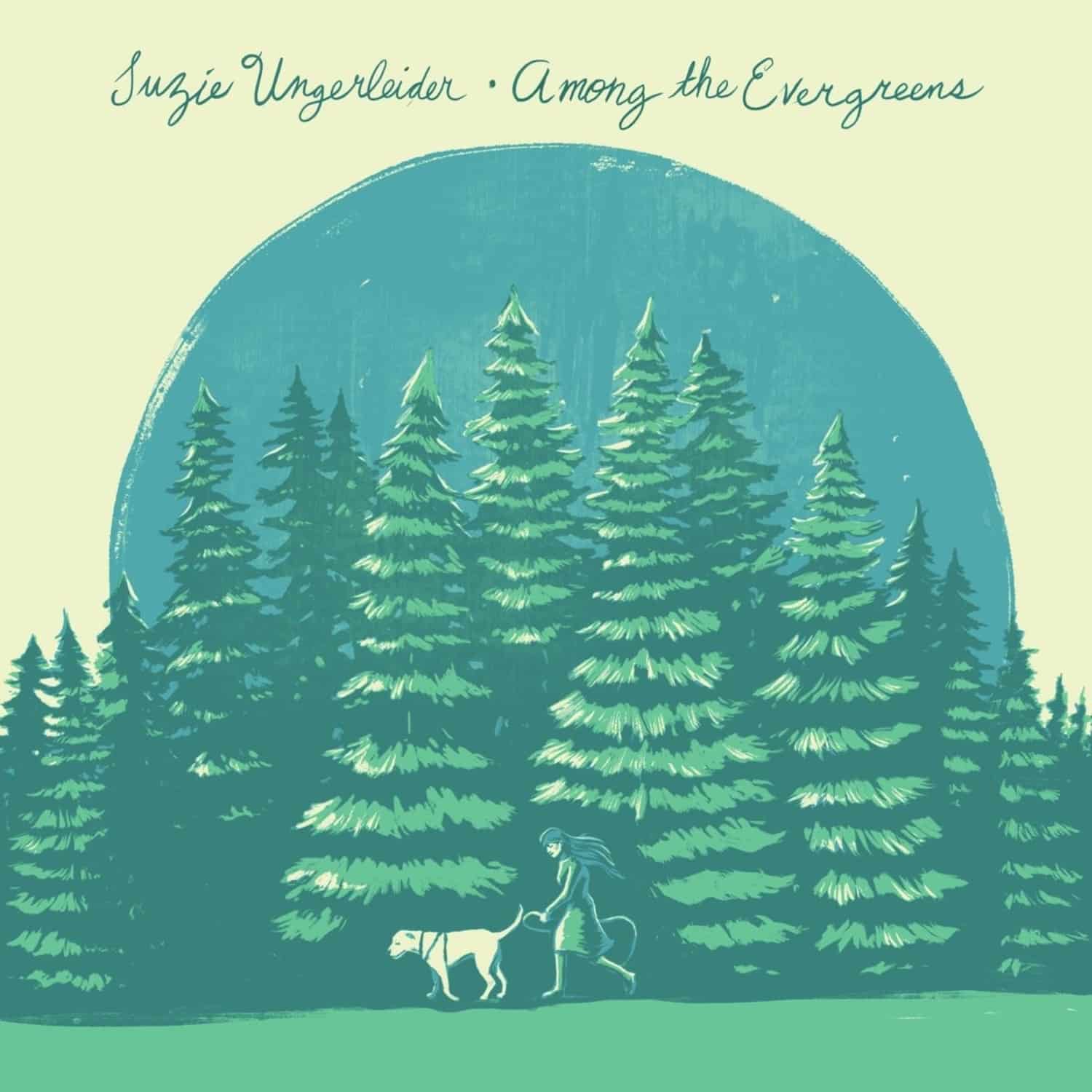 Suzie Ungerleider - AMONG THE EVERGREENS 
