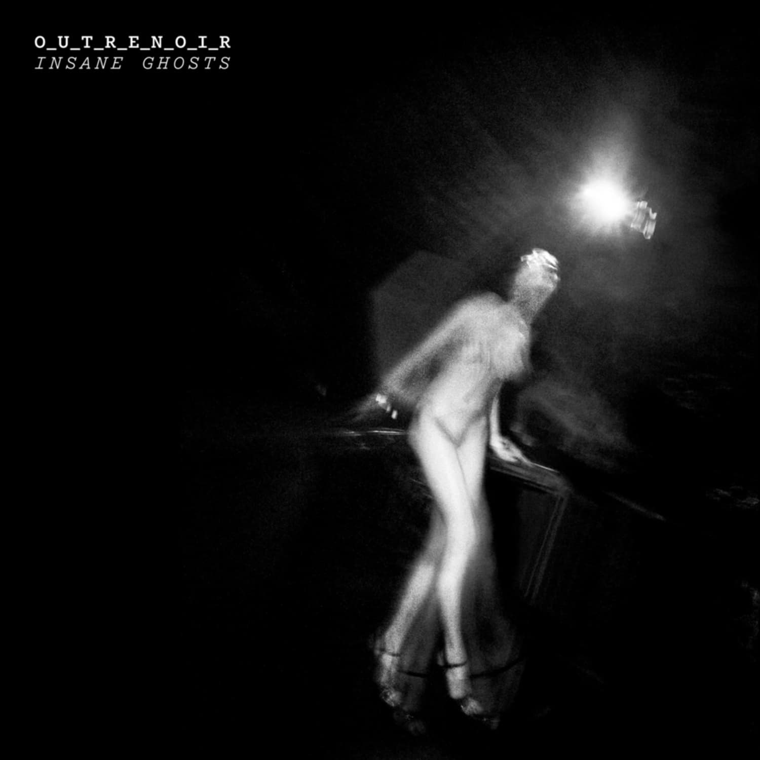 O_U_T_R_E_N_O_I_R - INSANE GHOSTS 