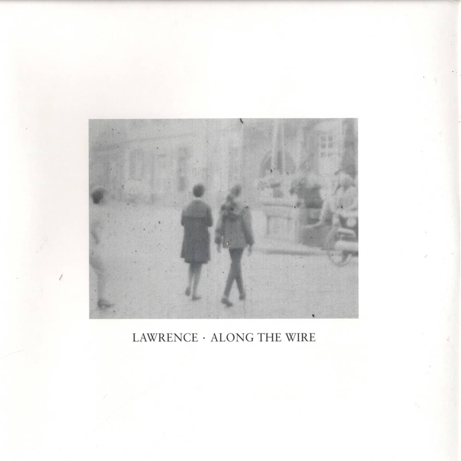 Lawrence - ALONG THE WIRE