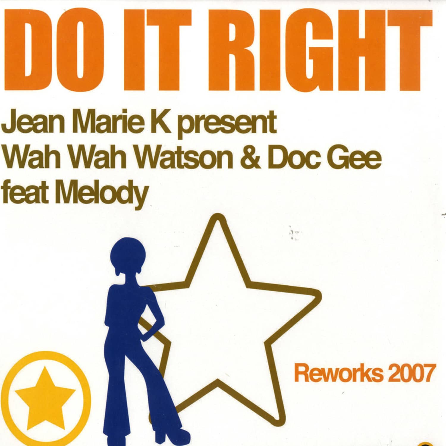 Jean Marie K present Wah Wah Watson & Doc Gee feat Melody - DO IT RIGHT - REWORKS 2007