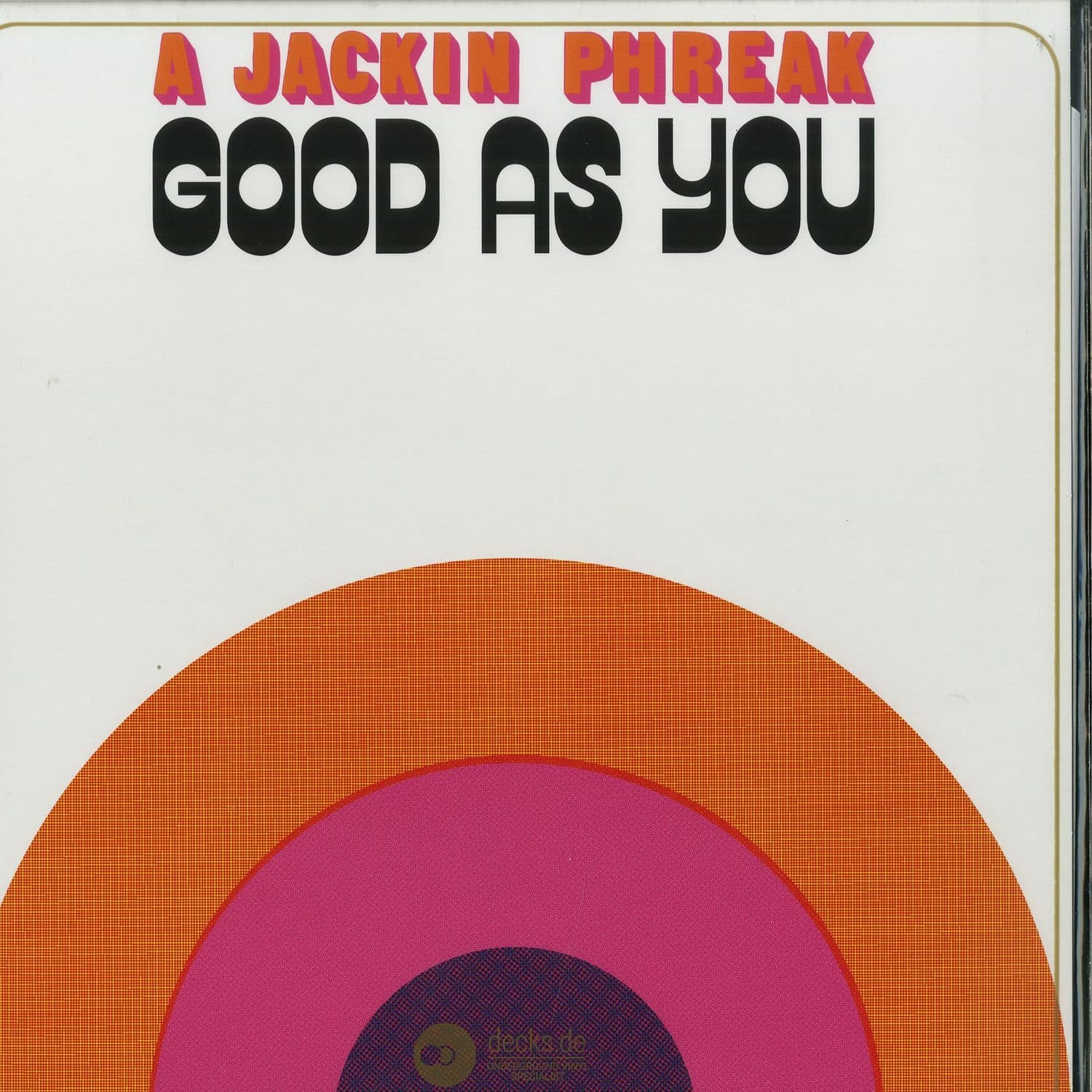 A Jackin Phreak - GOOD AS YOU EP