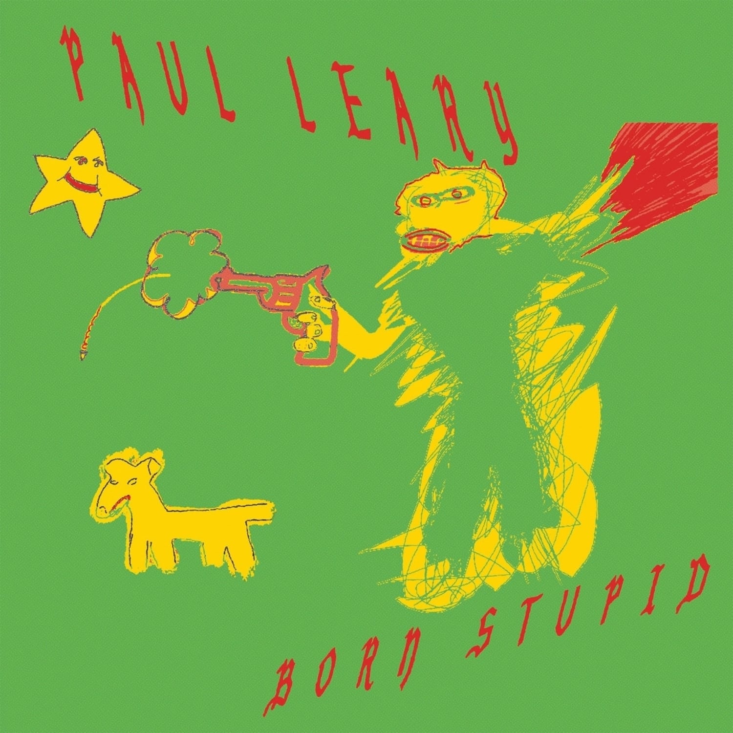 Paul Leary - BORN STUPID 