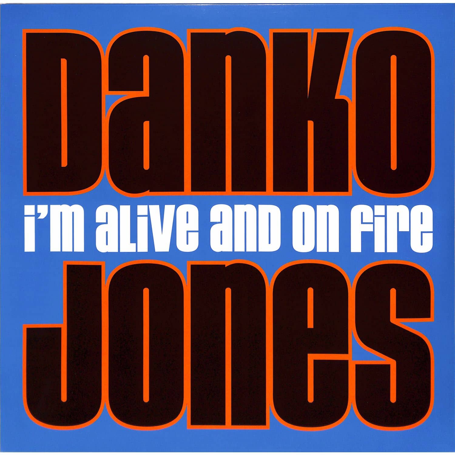 Danko Jones - IM ALIVE AND ON FIRE 