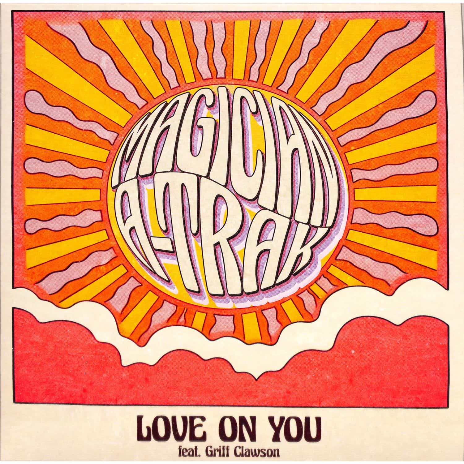 The Magician & A-Trak Featuring Griff Clawson - LOVE ON YOU 