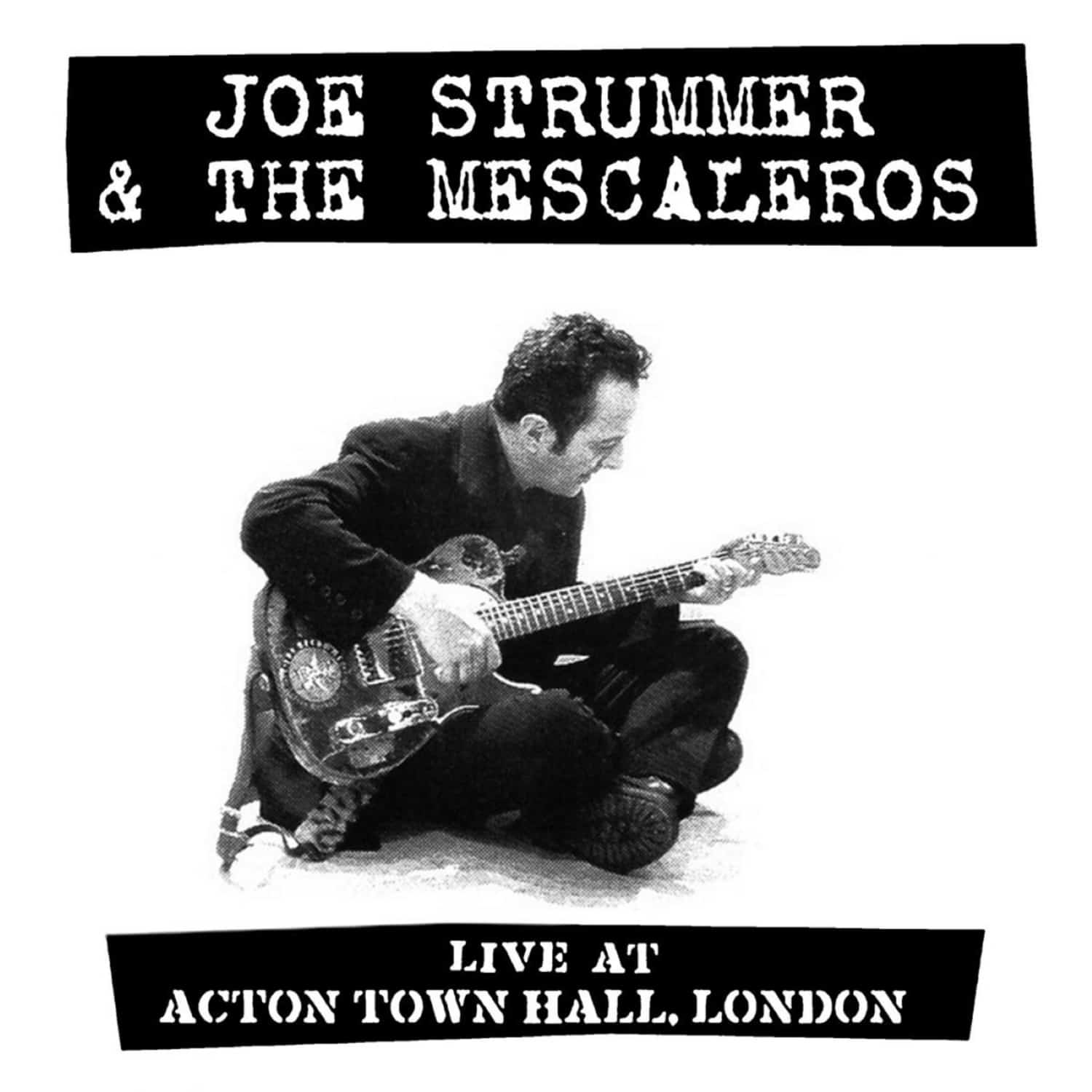 Joe Strummer & The Mescaleros - LIVE AT ACTON TOWN HALL 