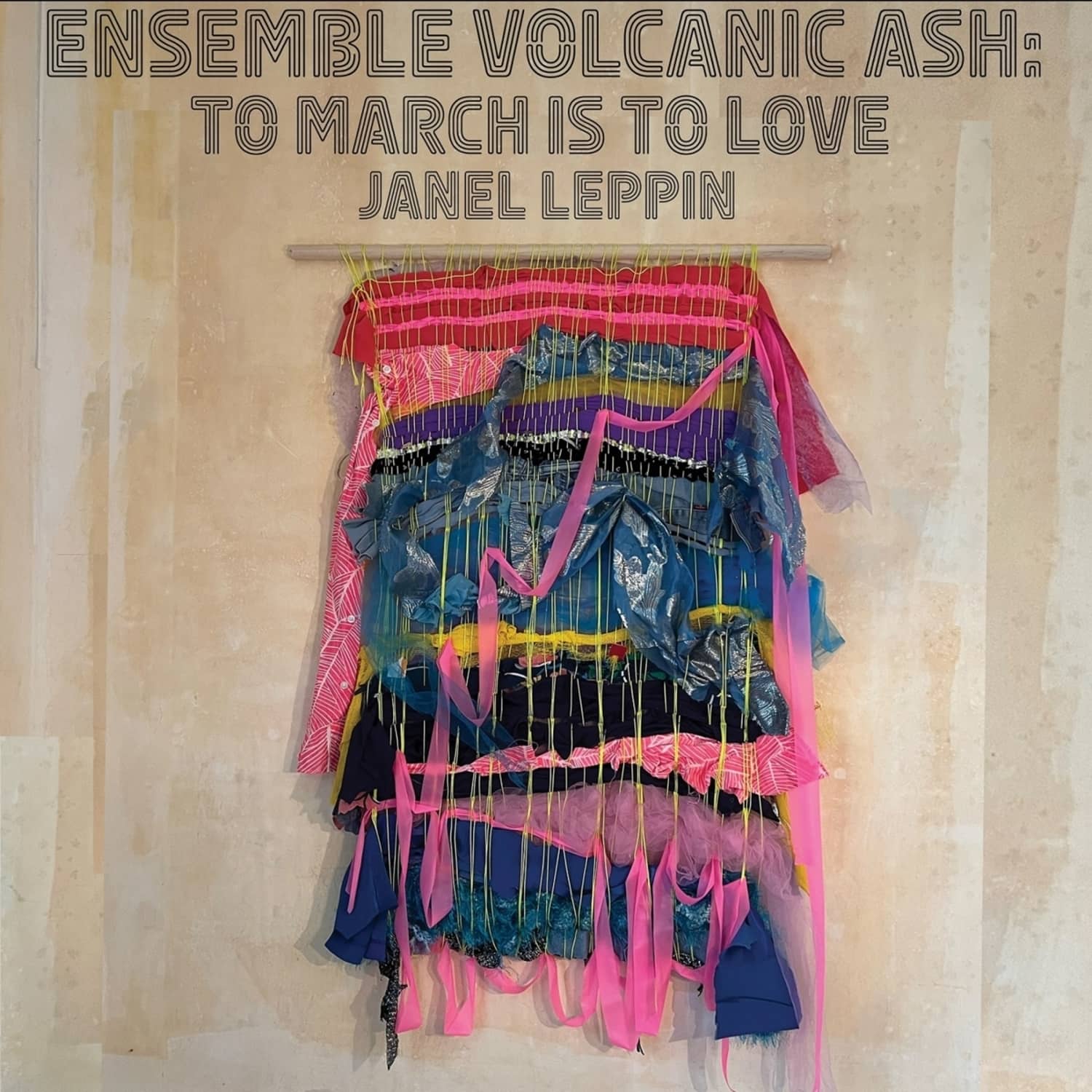 Janel Leppin & Ensemble Volcanic Ash - TO MARCH IS TO LOVE 