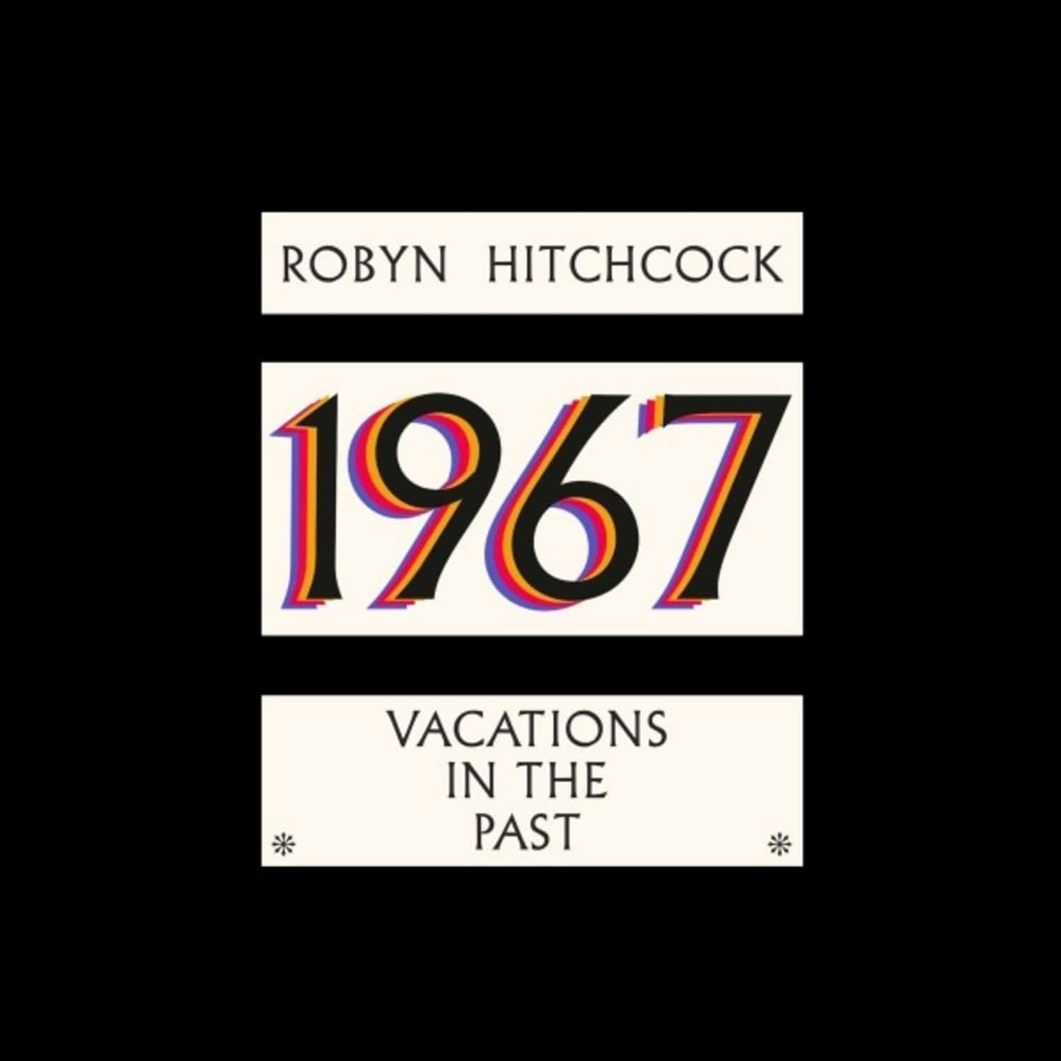 Robyn Hitchcock - 1967 - VACATIONS IN THE PAST 