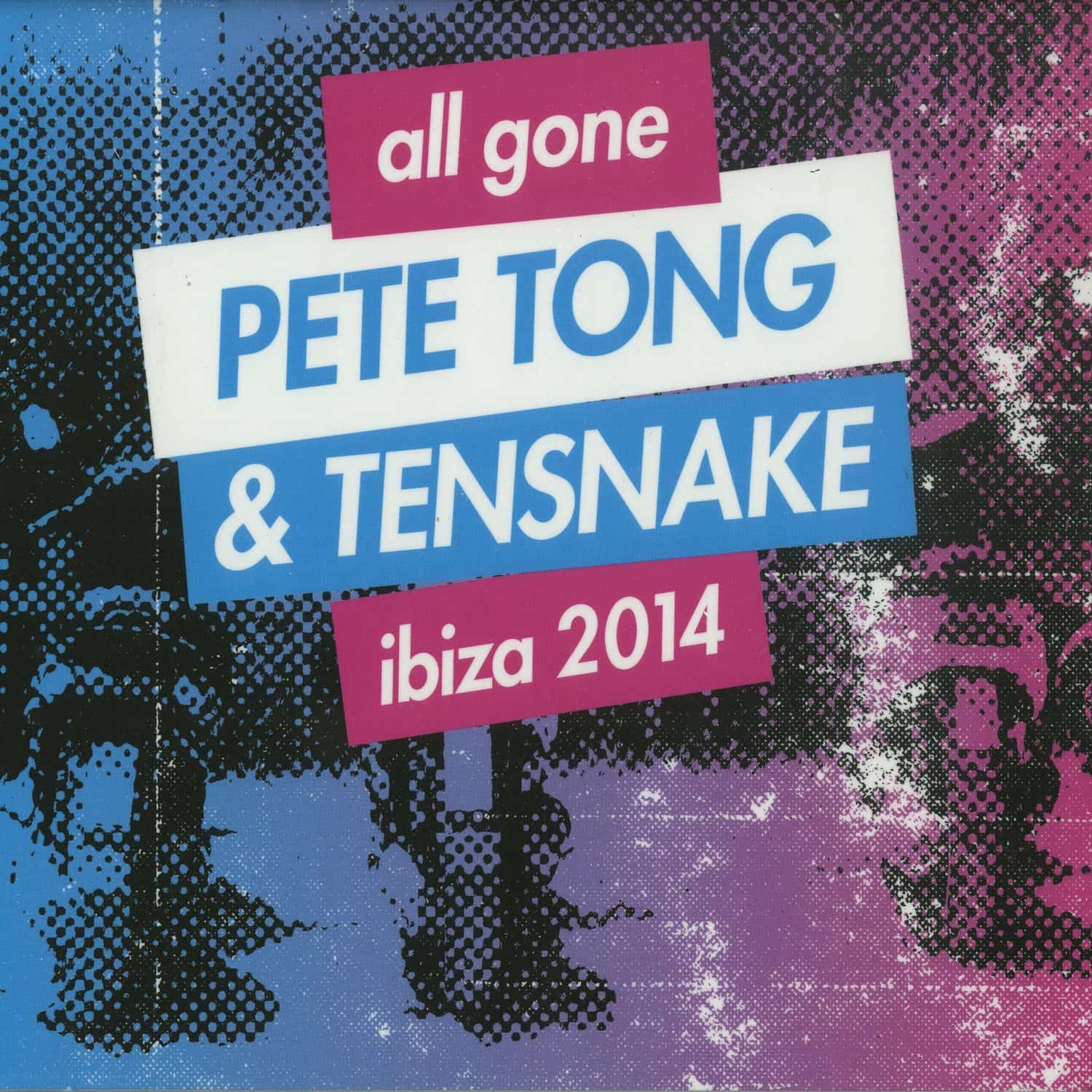Various Artists - ALL GONE PETE TONG & TENSNAKE IBIZA 2014 