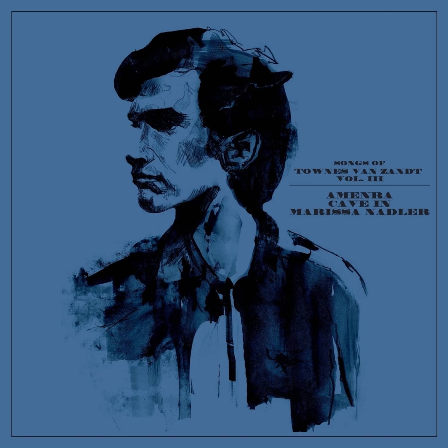 Amenra / Cave In / Marrissa Nadler - SONGS OF TOWNES VAN ZANDT VOL.3 