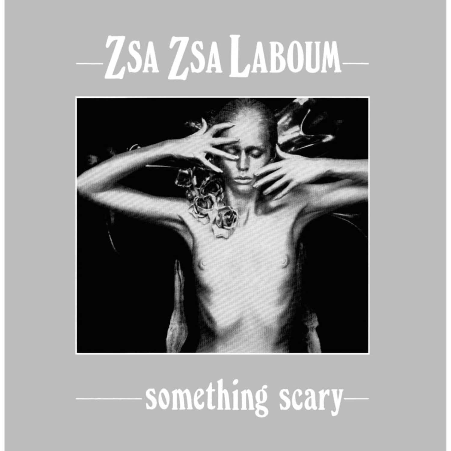 ZSA ZSA - LA BOUM - SOMETHING SCARY