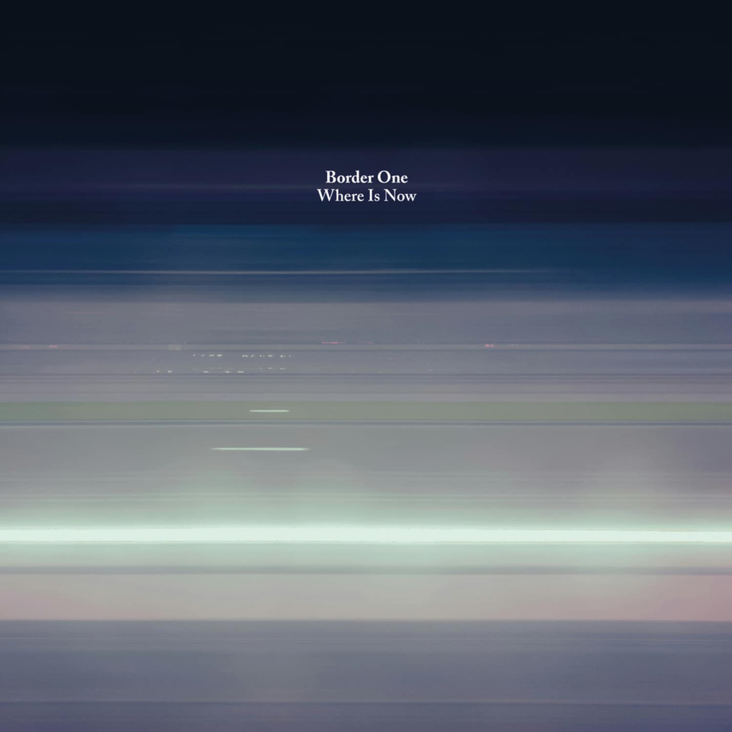 Border One - WHERE IS NOW