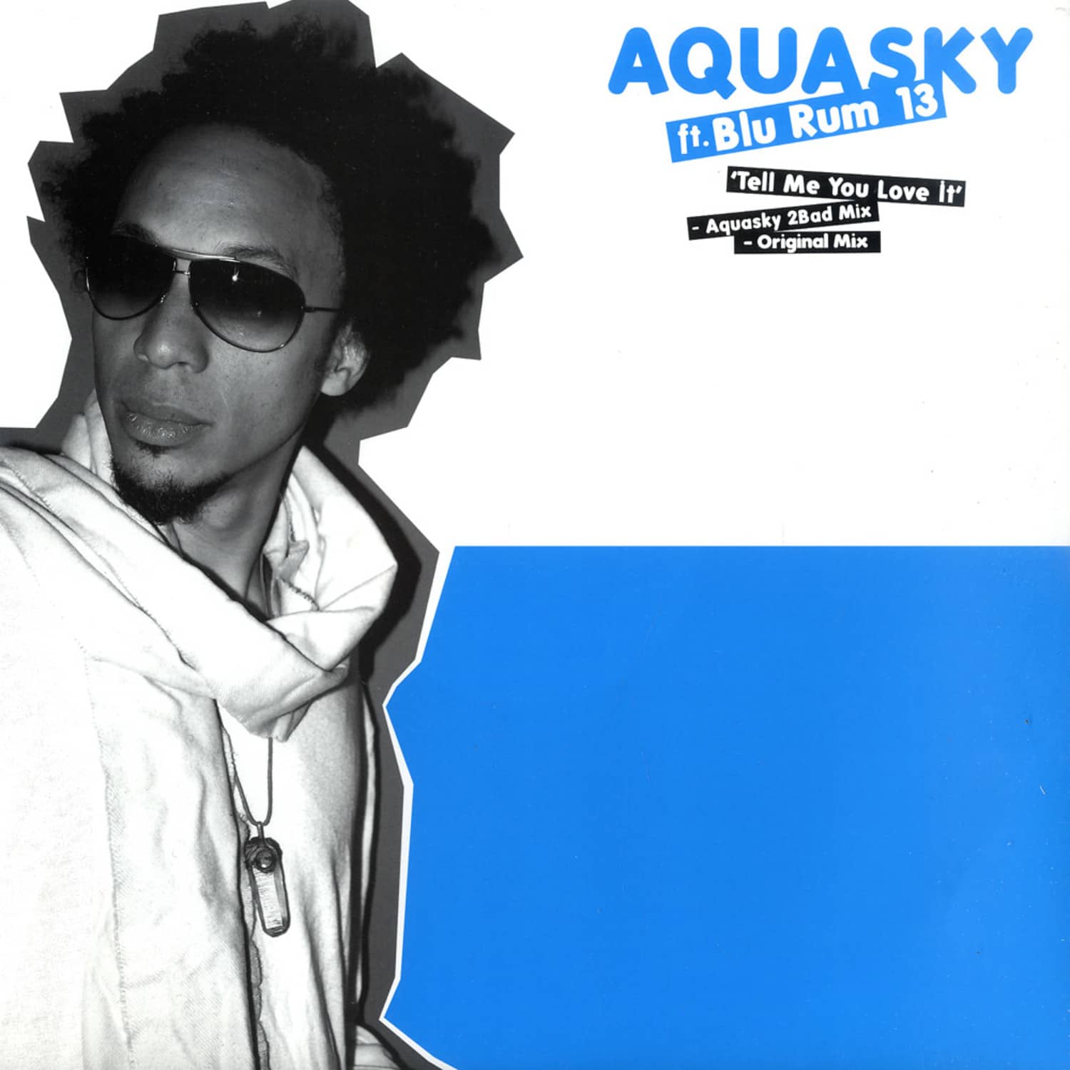 Aquasky feat. Blu Rum - TELL ME YOU LOVE IT