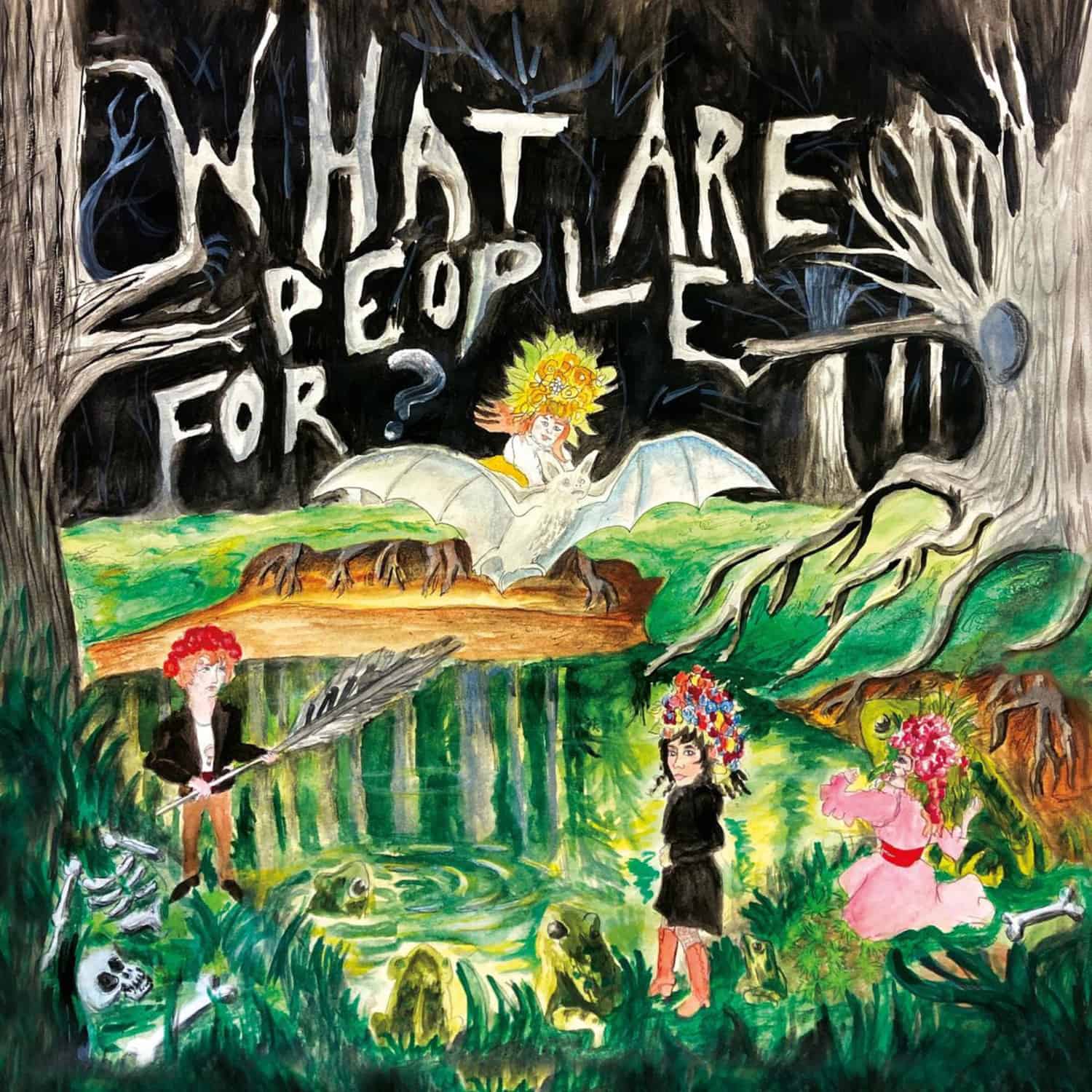What Are People For? - WHAT ARE PEOPLE FOR?