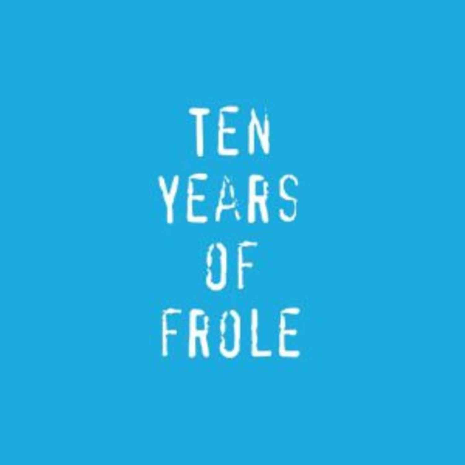 Various Artists - TEN YEARS OF FROLE 