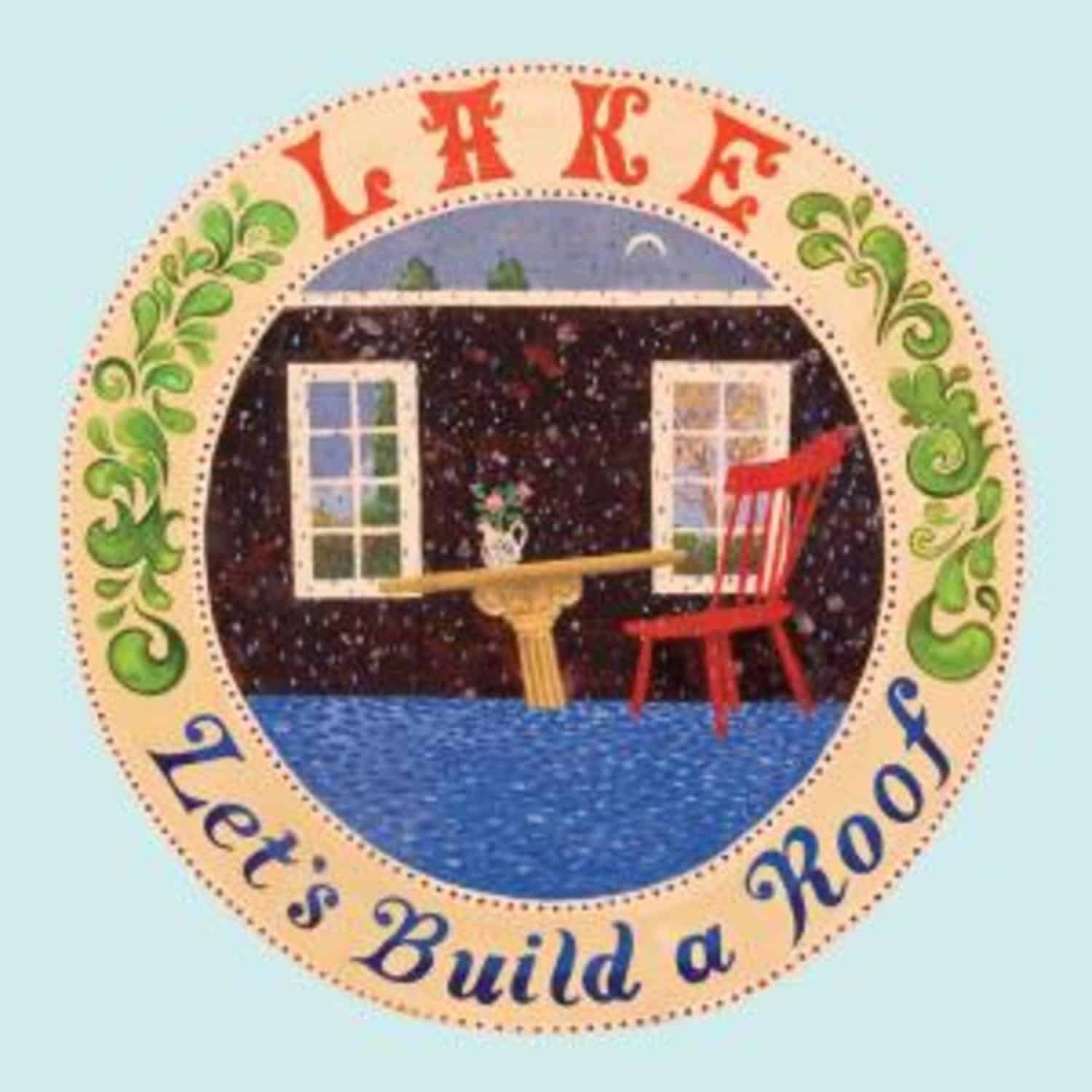 Lake - LETS BUILD A ROOF 