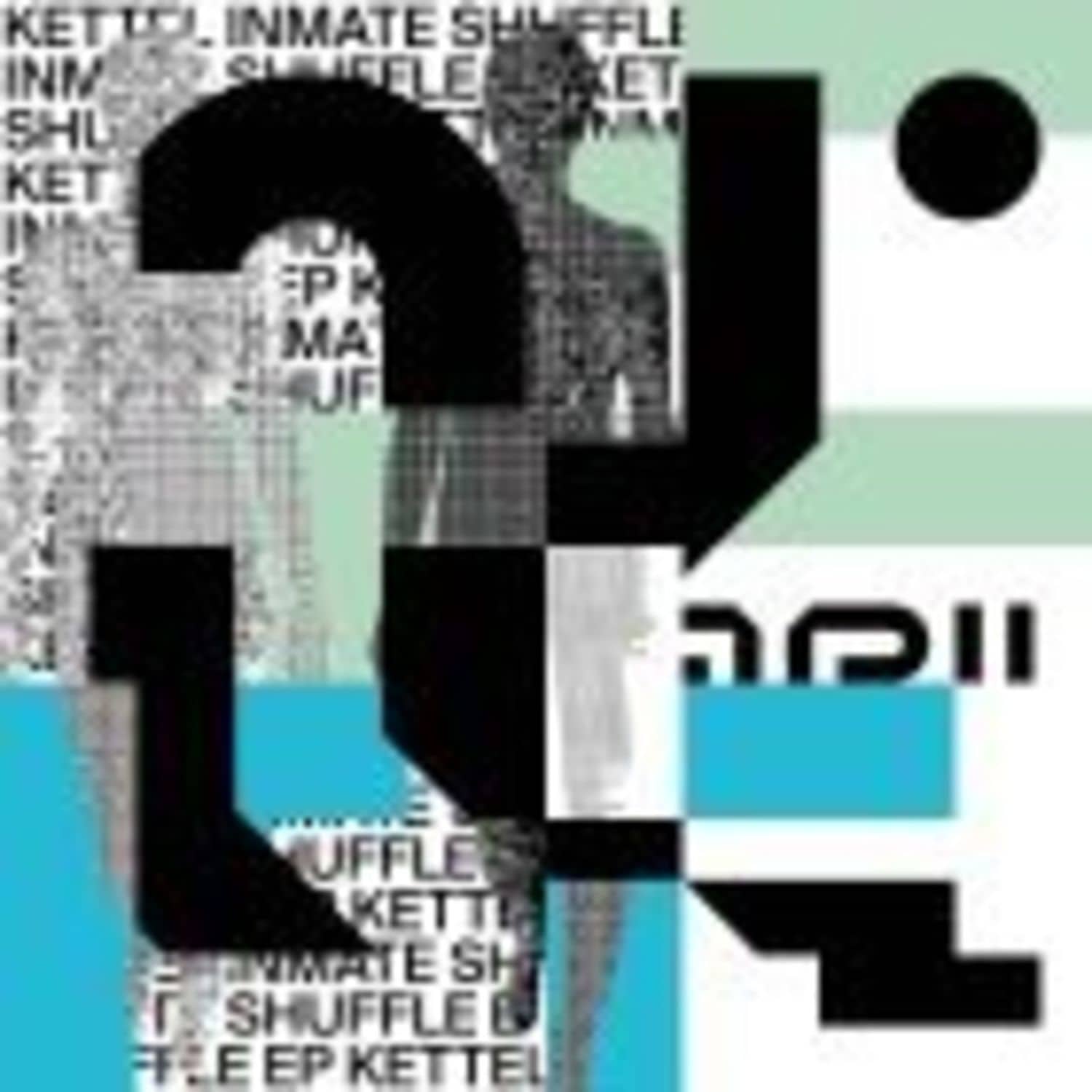 Kettel - INMATE SHUFFLE EP