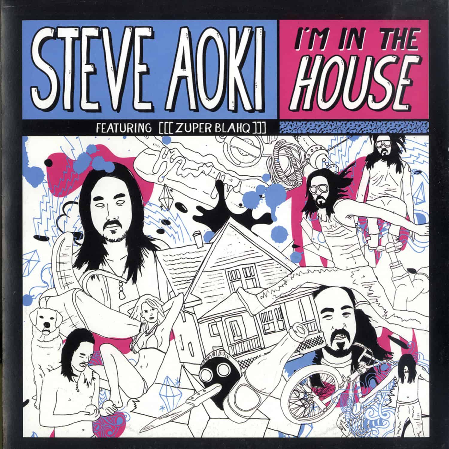 Steve Aoki - I M IN THE HOUSE FEAT. ZUPER BLAHQ