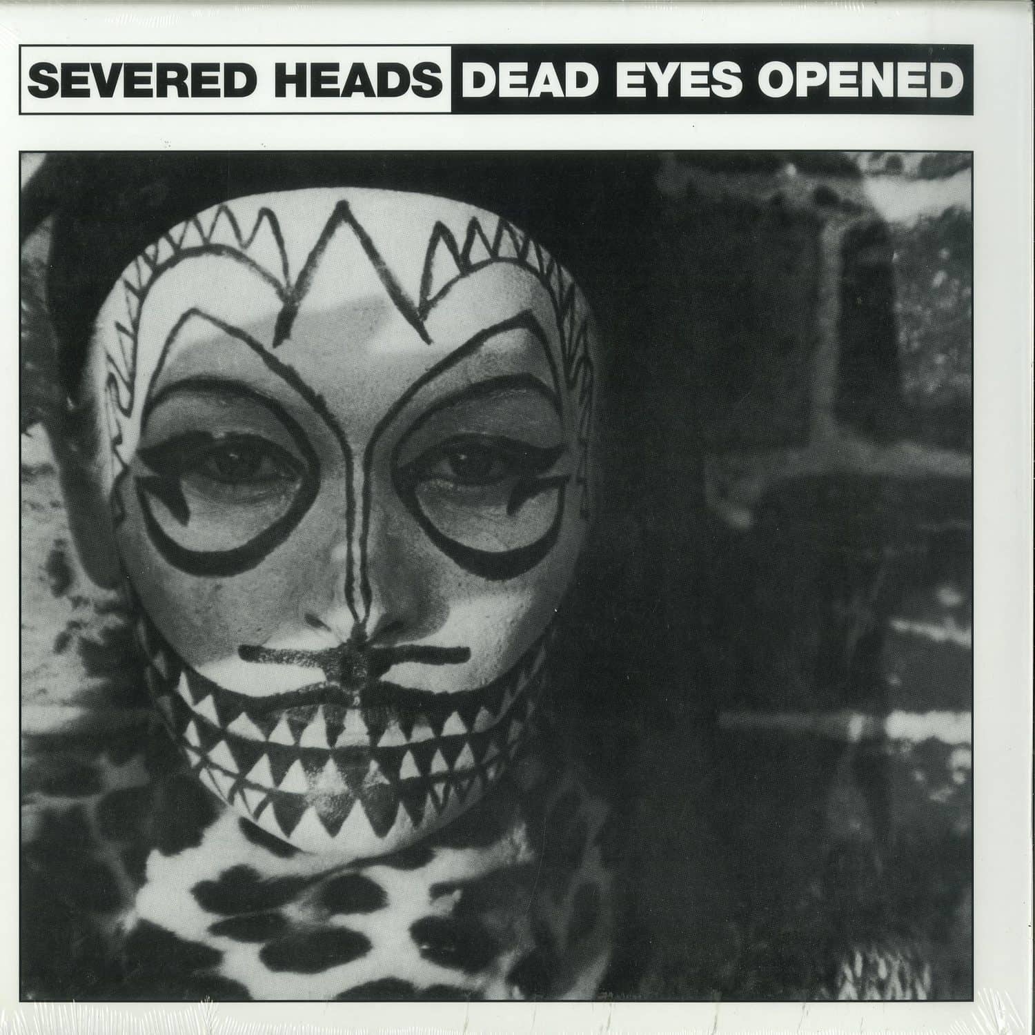 Severed Heads - DEAD EYES OPENED 