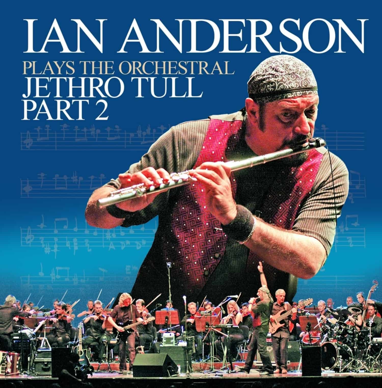Ian Anderson - IAN ANDERSON PLAYS THE ORCHESTRAL JETHRO TULL PT.2 