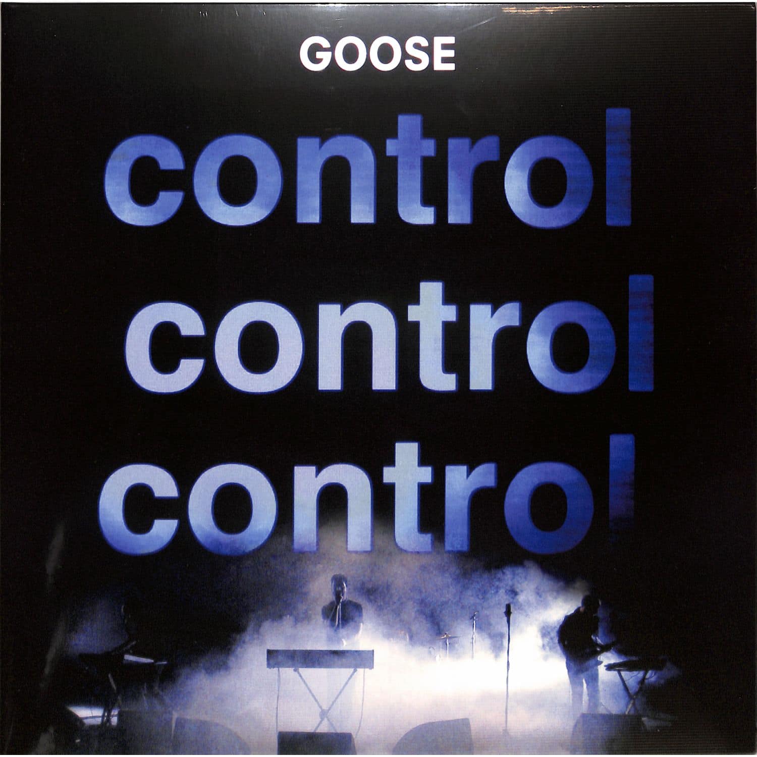 Goose - CONTROL CONTROL CONTROL