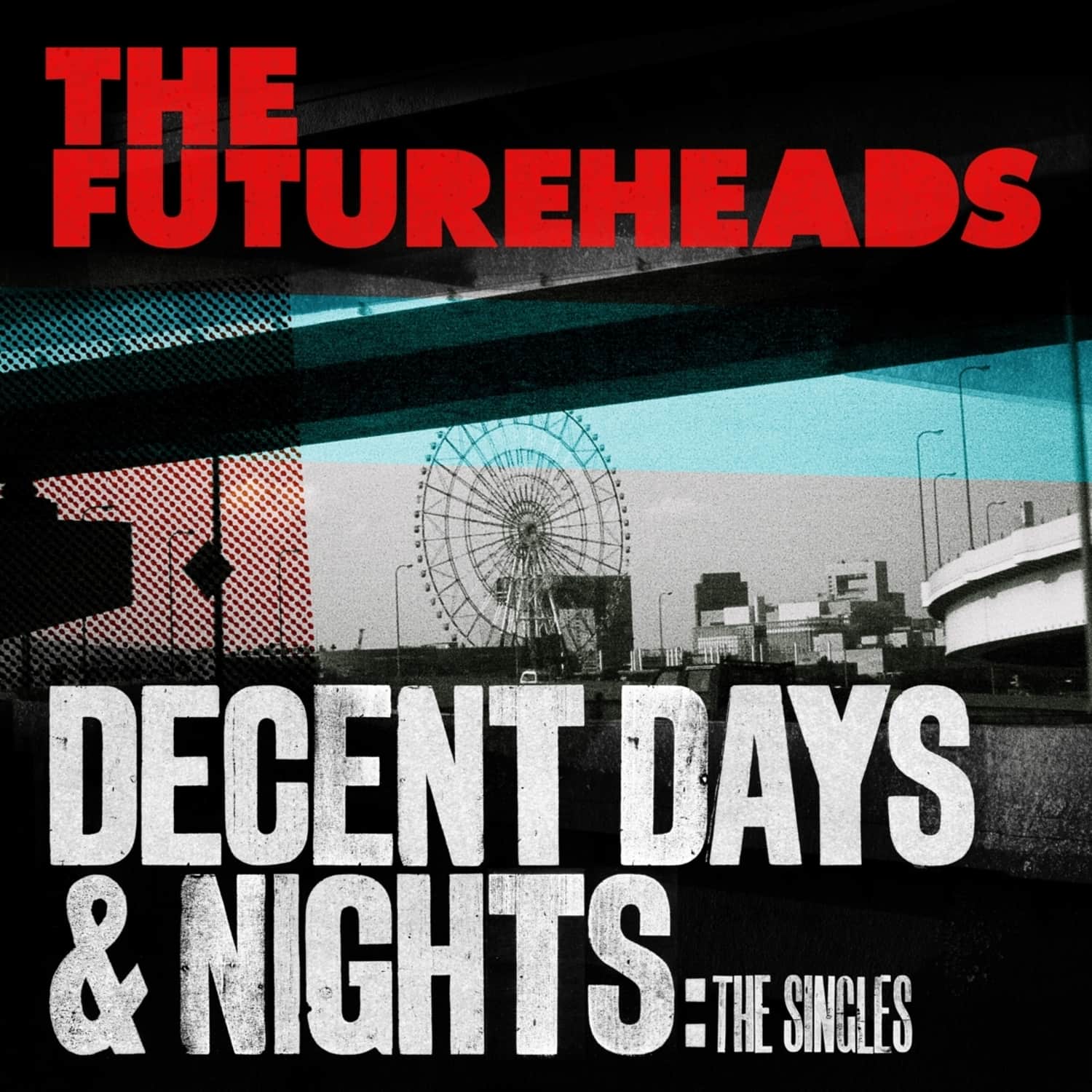 The Futureheads - DECENT DAYS & NIGHTS: THE SINGLES 