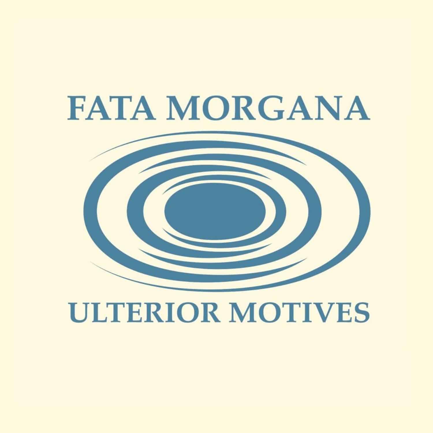 Fata Morgana - ULTERIOR MOTIVES