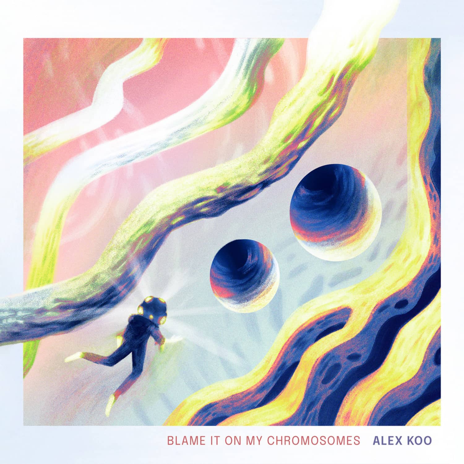 Alex Koo - BLAME IT ON MY CHROMOSOMES 