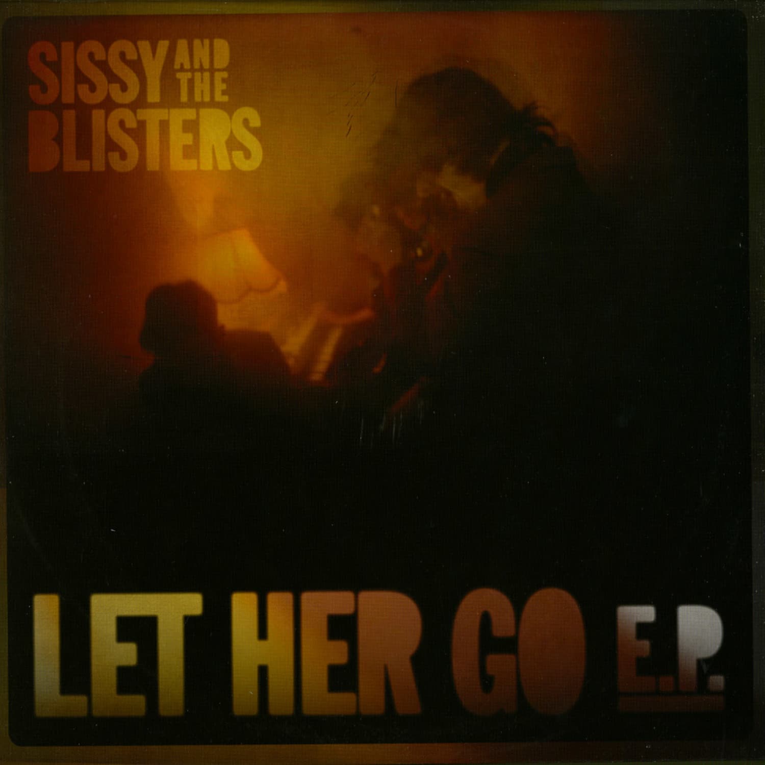 Sissy And The Blisters - LET HER GO EP 